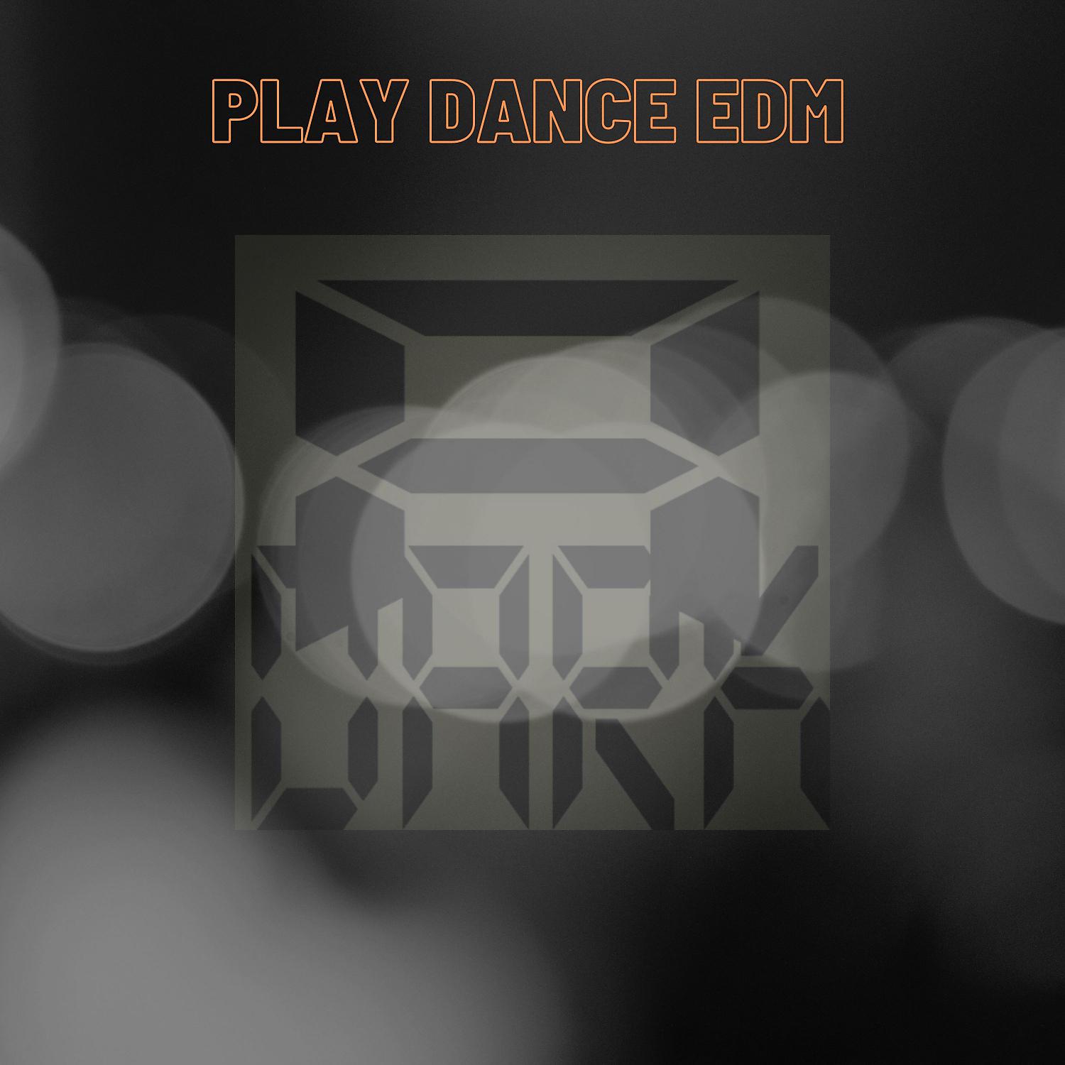 Постер альбома PLAY DANCE EDM