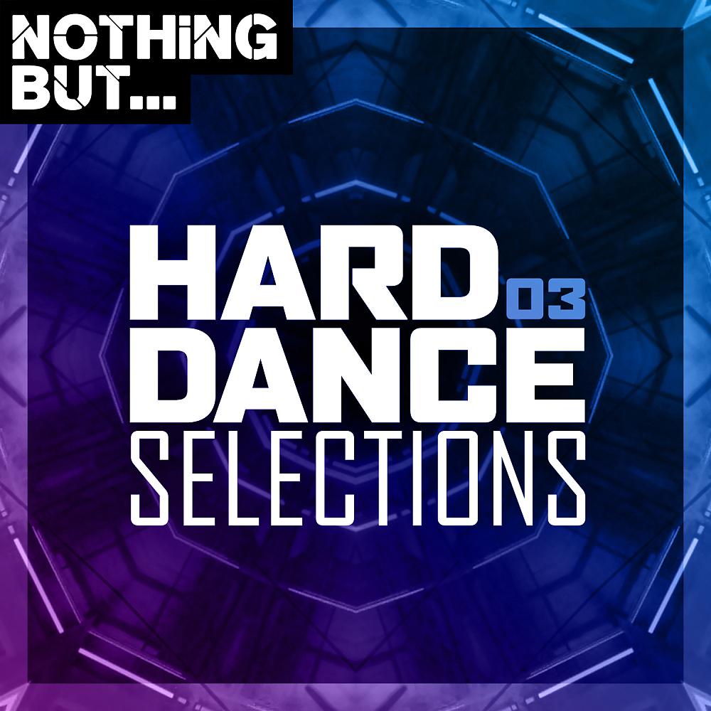 Постер альбома Nothing But... Hard Dance Selections, Vol. 03