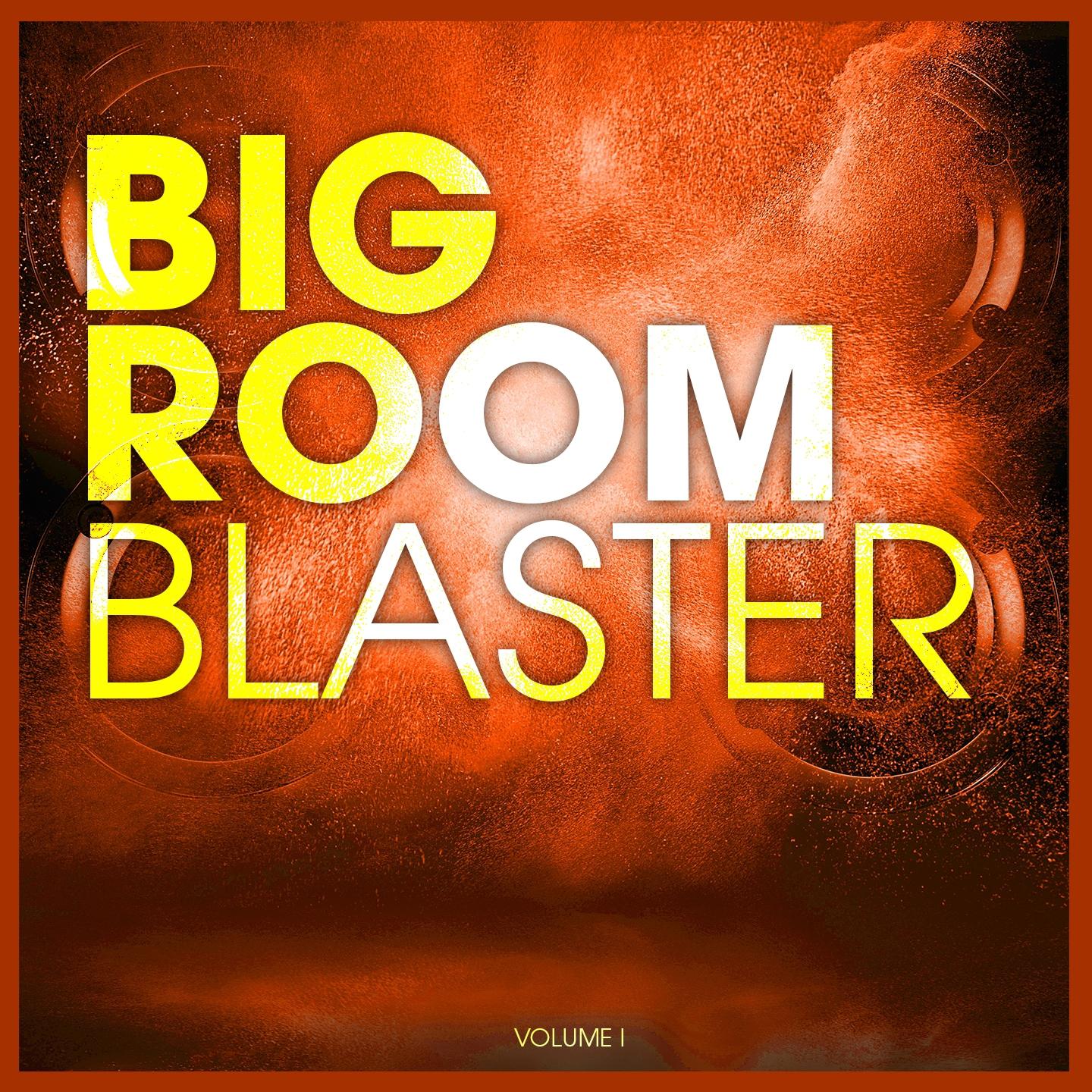 Постер альбома BIGROOM BLASTER, Vol. 1