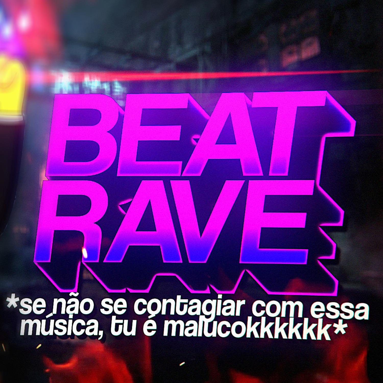 Постер альбома Beat Rave Se nao se contagiar com essa musica tu e malucokkkkkk