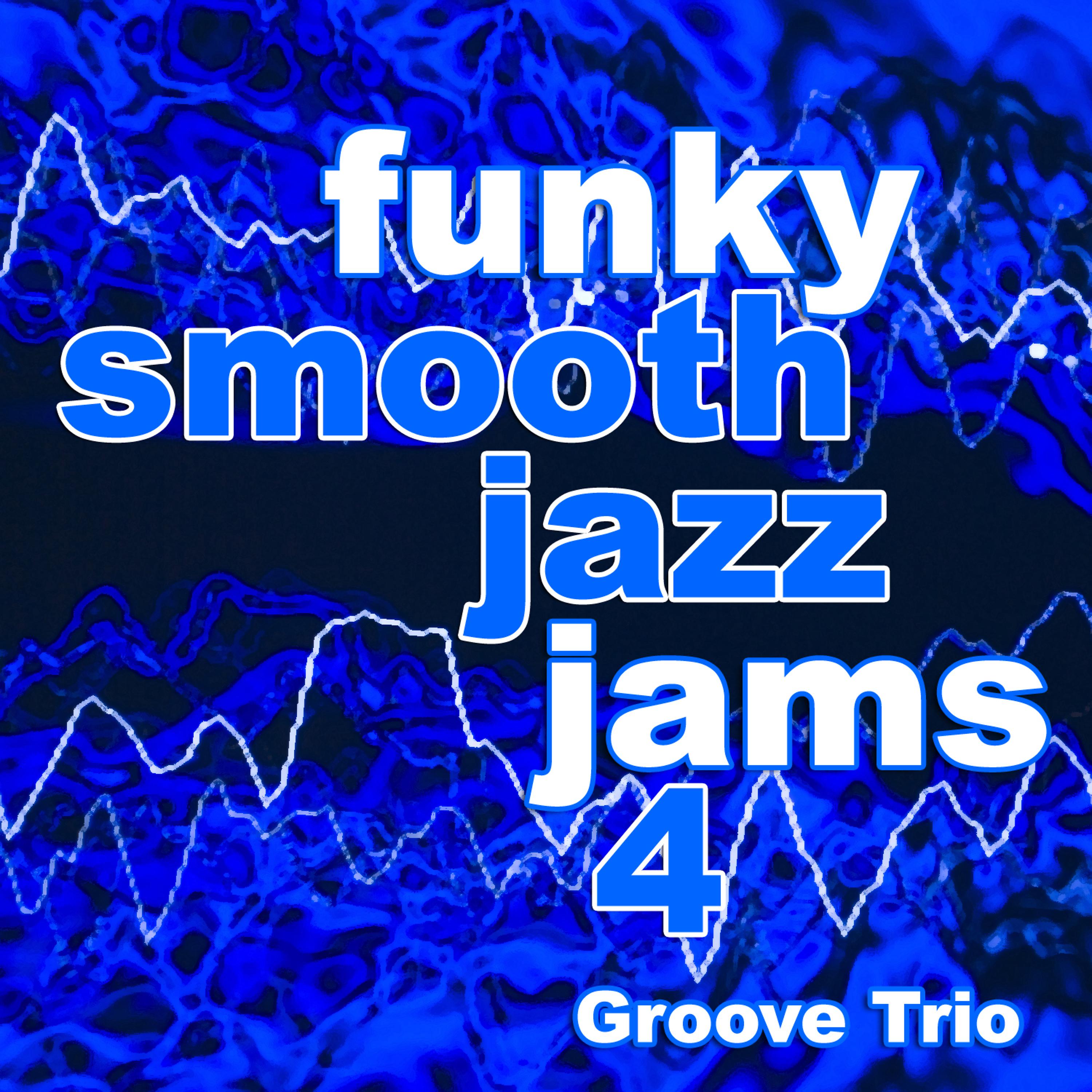 Постер альбома Funky Smooth Jazz Jams 4