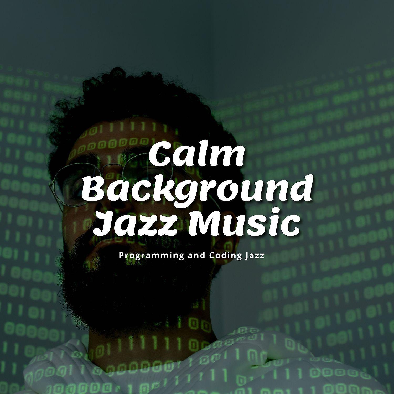 Постер альбома Calm Background Jazz Music for Work, Study, Focus, Coding, Reading