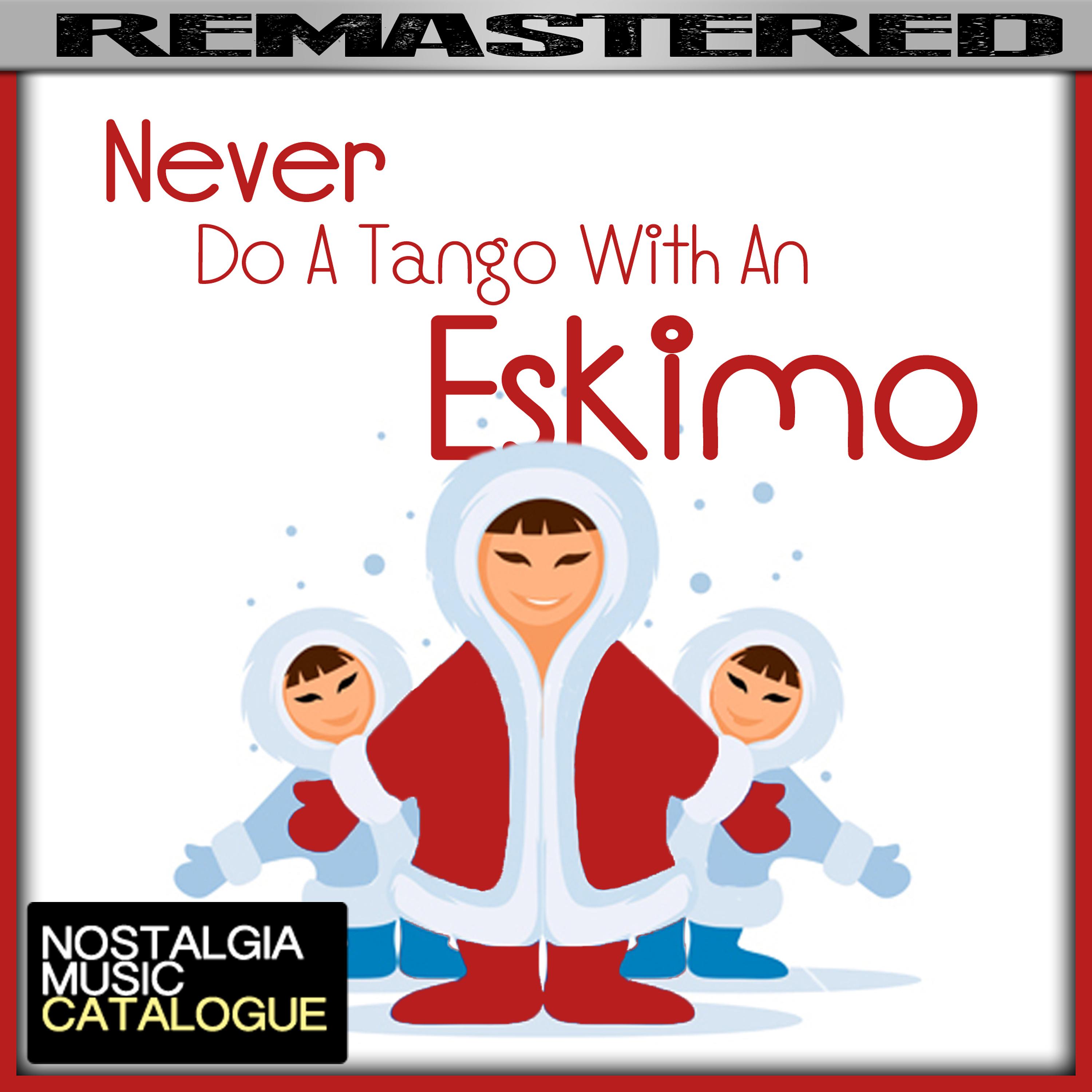 Постер альбома Never Do a Tango with an Eskimo