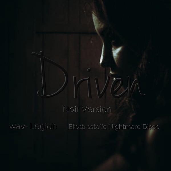 Постер альбома Driven (Electrostatic Nightmare Disco Remix)