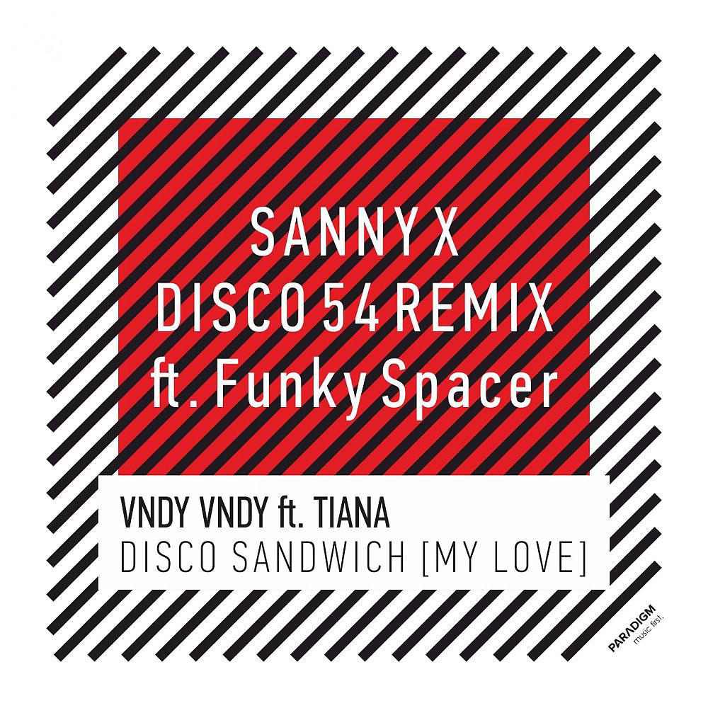 Постер альбома Disco Sandwich (My Love) Sanny X Disco 54 Remix feat. Funky Spacer