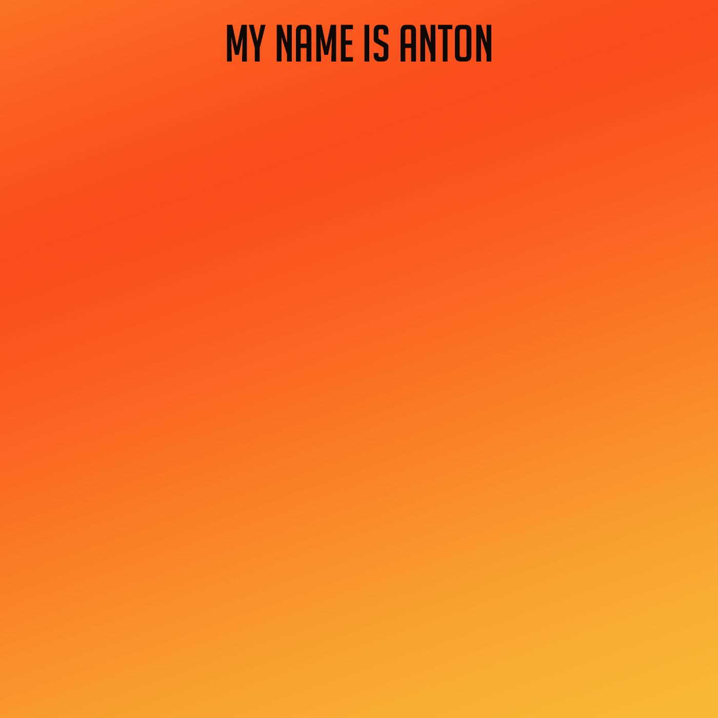 Постер альбома My Name is Anton