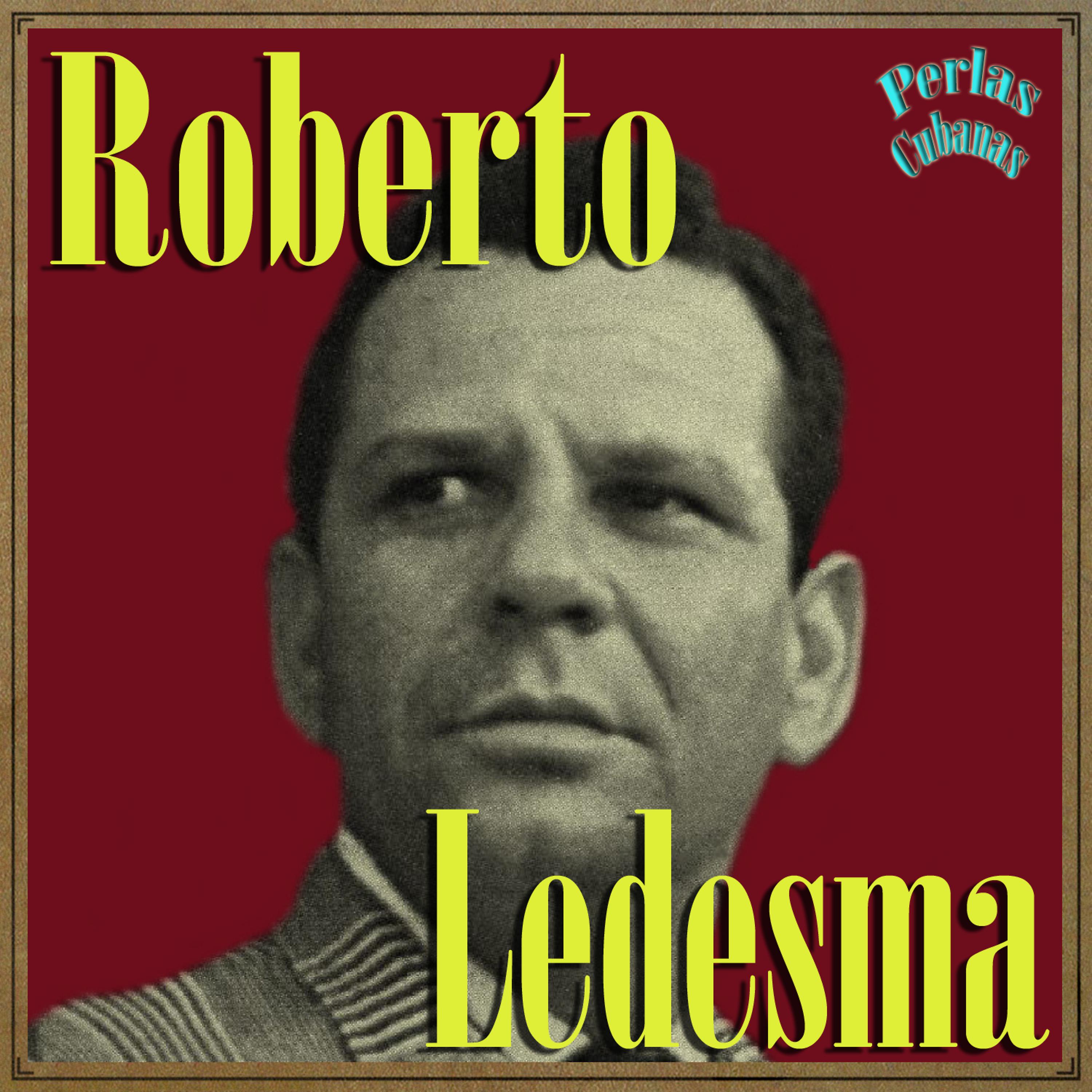 Постер альбома Perlas Cubanas: Roberto Ledesma