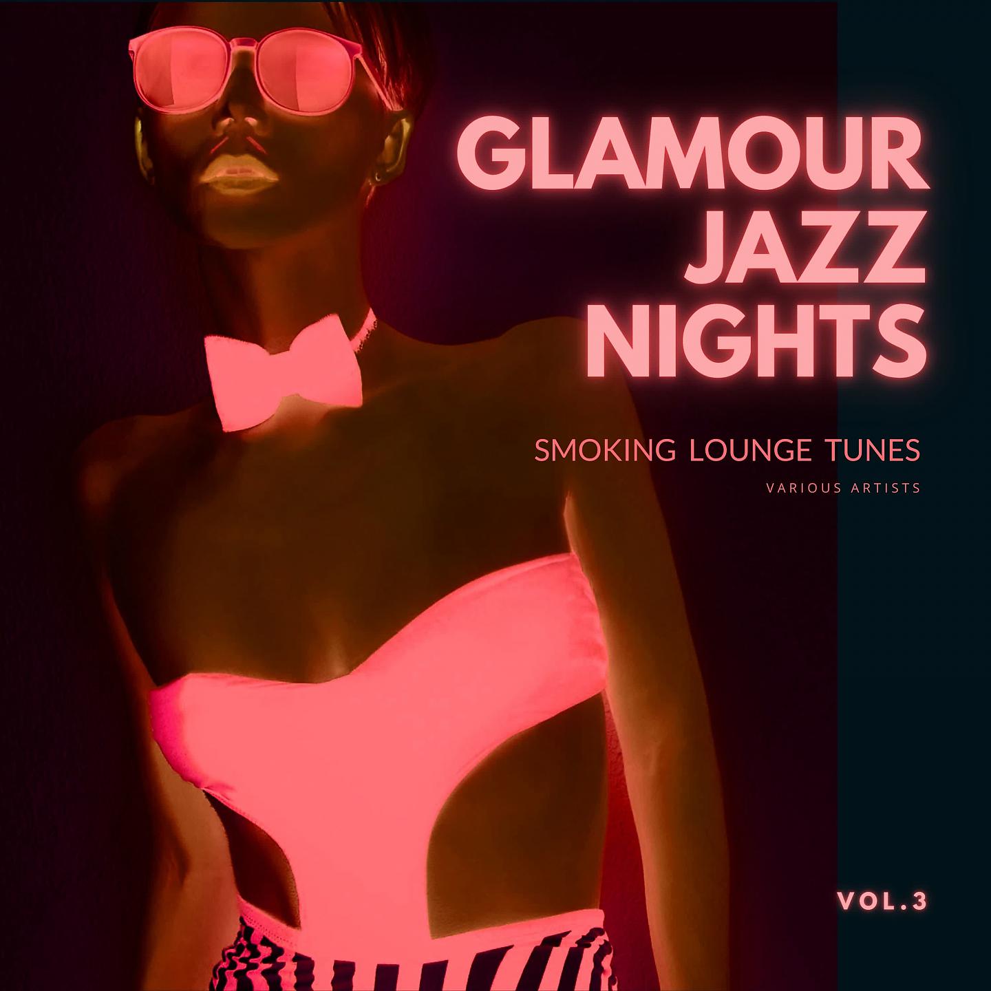Постер альбома Glamour Jazz Nights (Smoking Lounge Tunes), Vol. 3