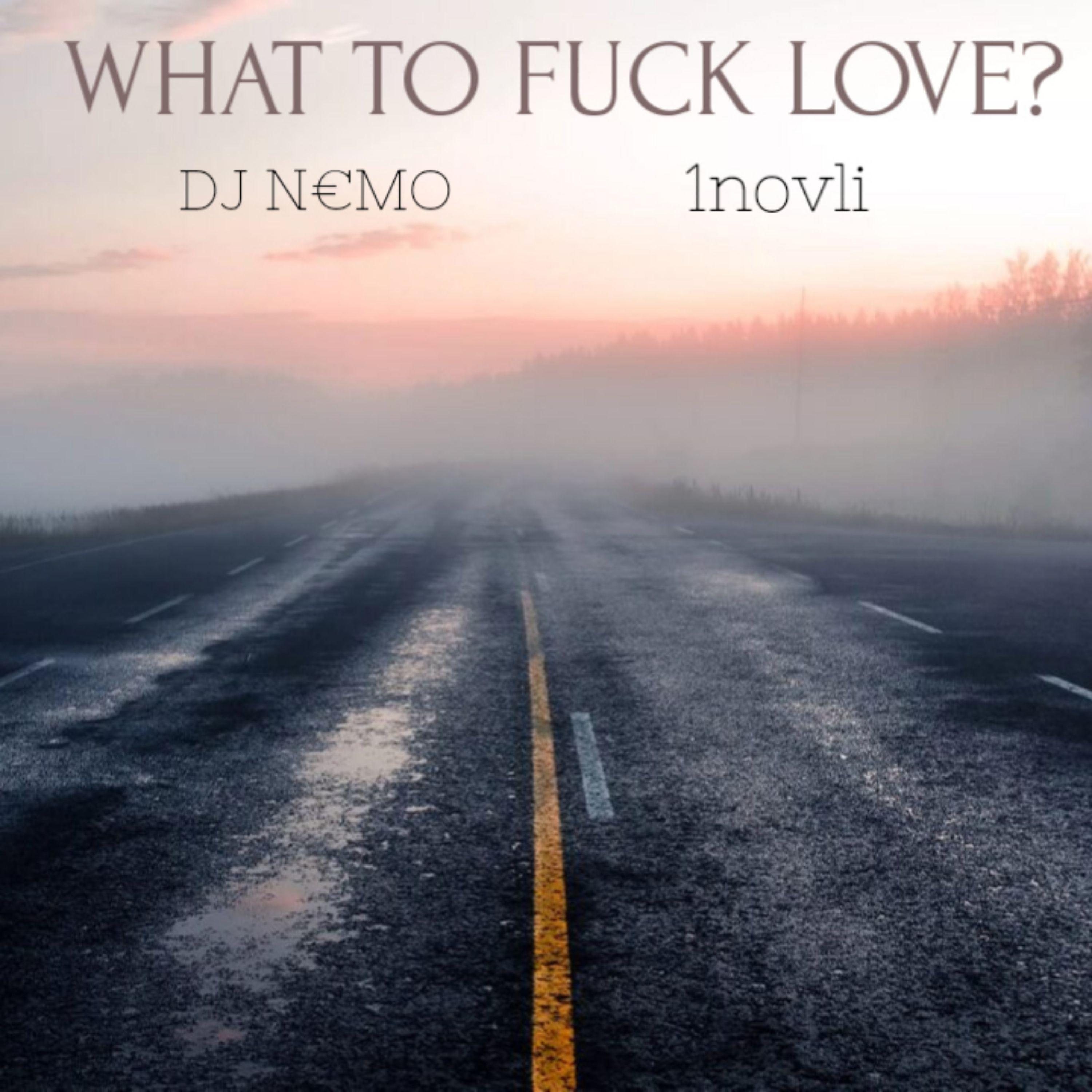 Постер альбома WHAT TO FUCK LOVE?