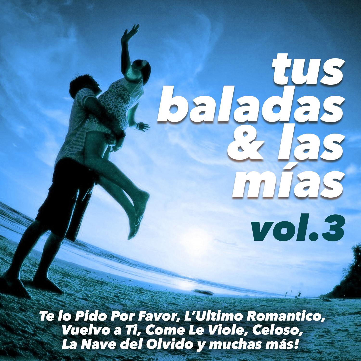 Постер альбома Tus Baladas & las Mias, Vol. 3