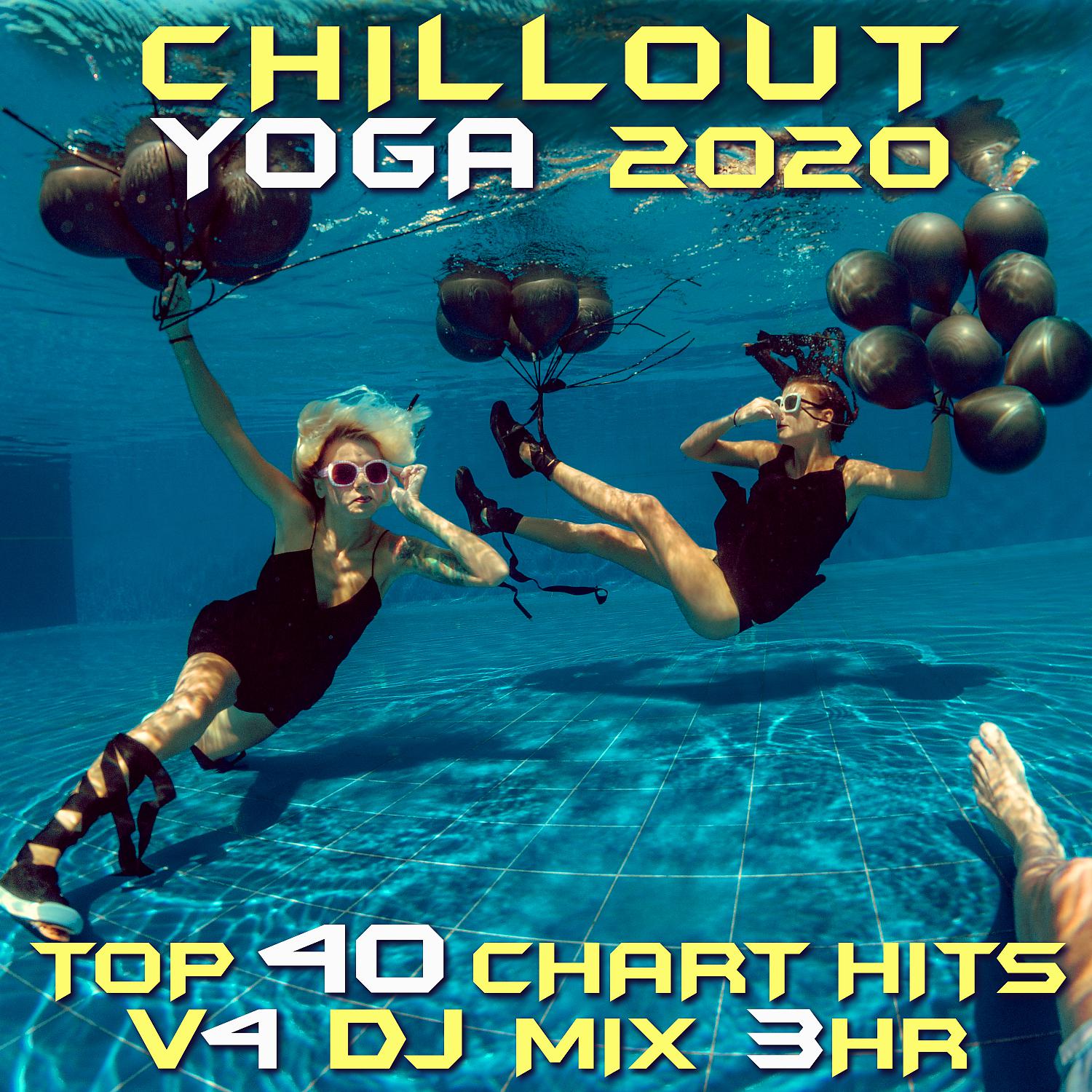 Постер альбома Chill Out Yoga 2020 Top 40 Chart Hits, Vol. 4 DJ Mix 3Hr