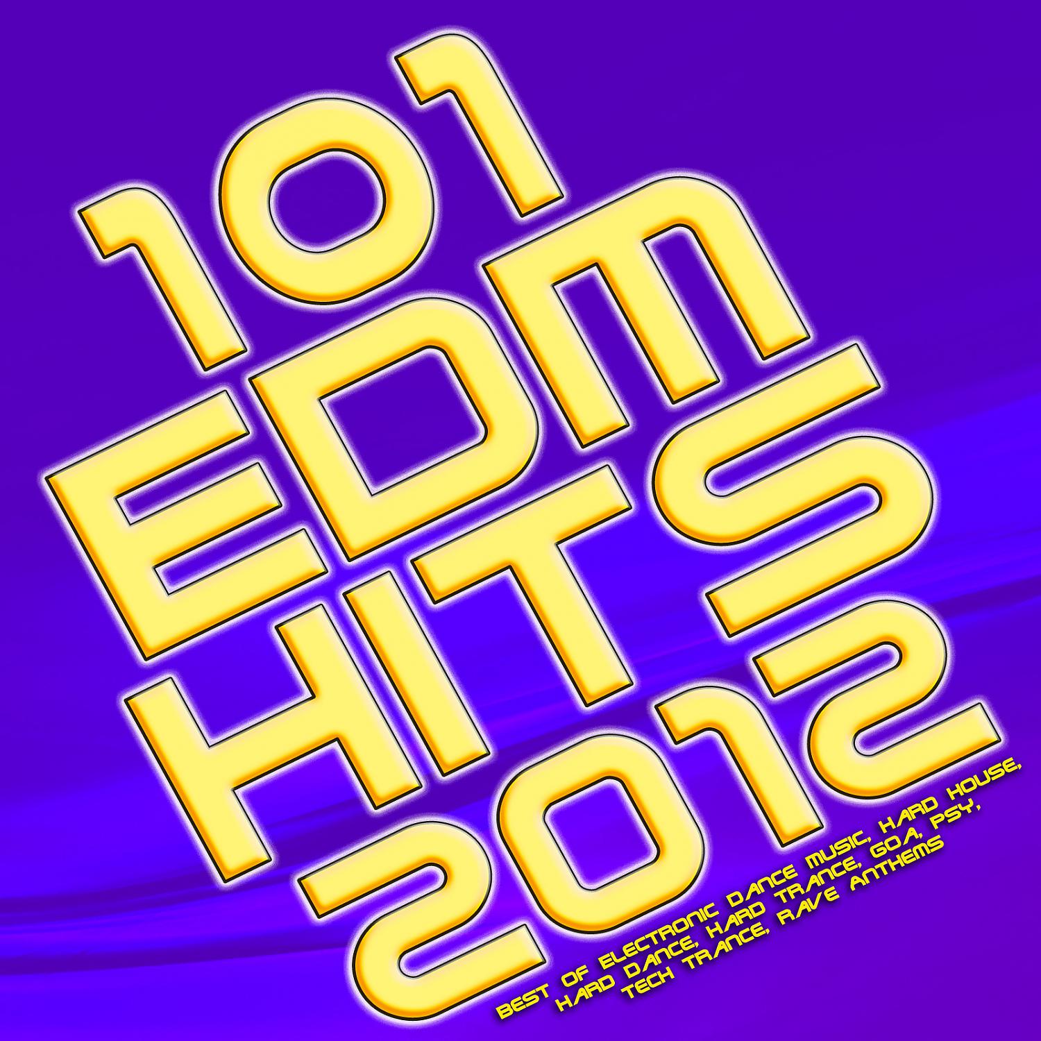 Постер альбома 101 EDM Hits 2012 (Best of Electronic Dance Music, Hard House, Hard Dance, Hard Trance, Goa, Psy, Tech Trance, Rave Anthems)