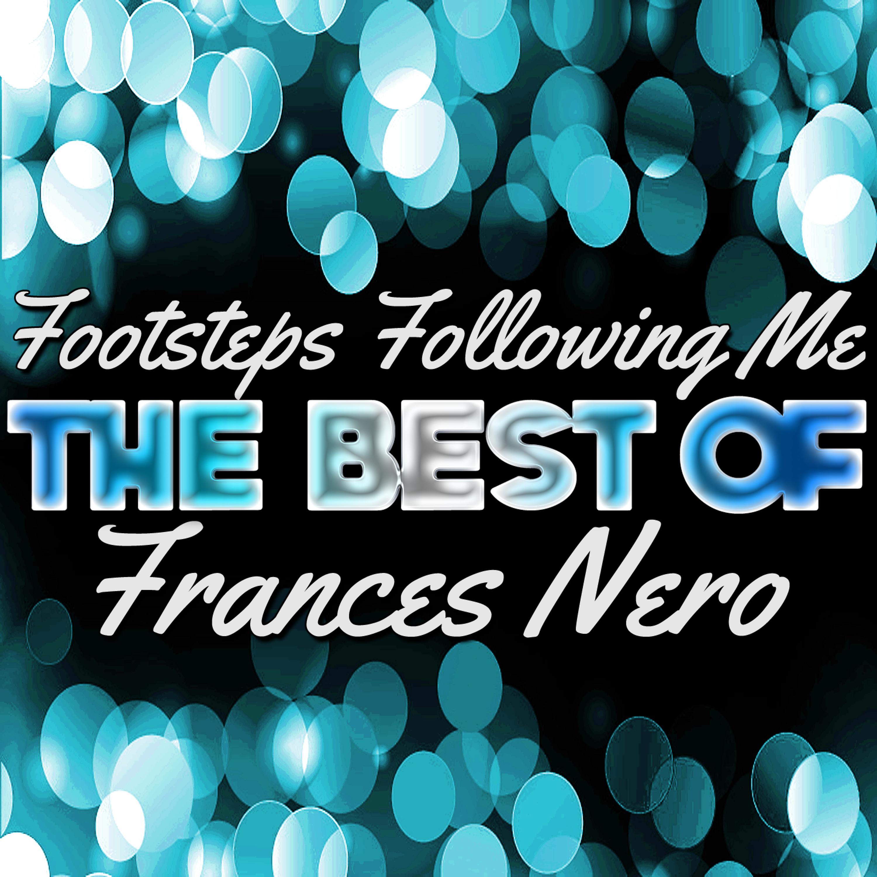 Постер альбома Footsteps Following Me - The Best of Frances Nero