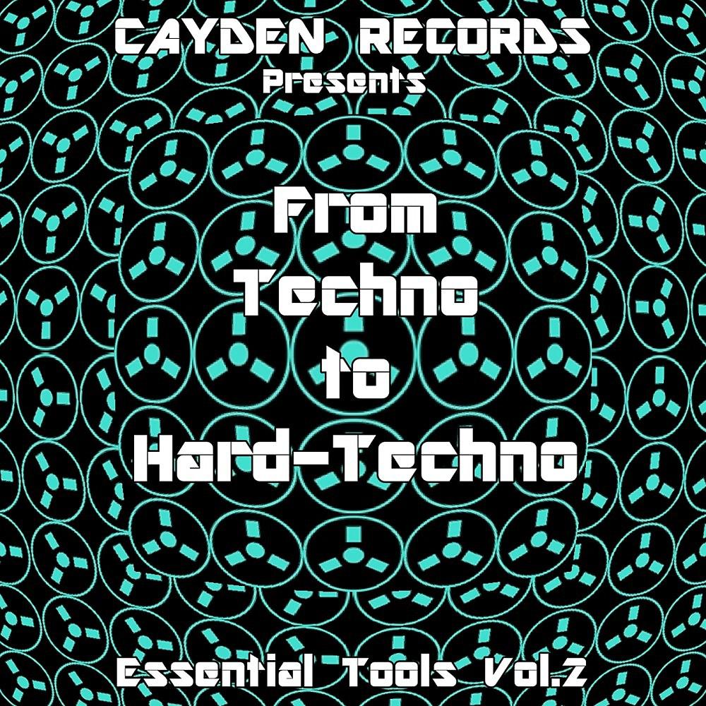 Постер альбома From Techno to Hard-Techno - Essential Tools, Vol. 2