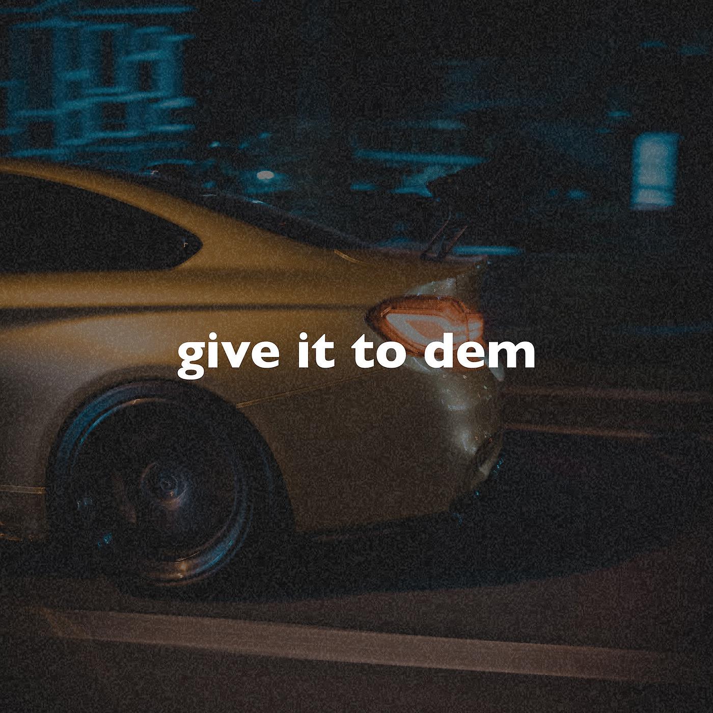 Постер альбома Give It to Dem (Slowed + Reverb)