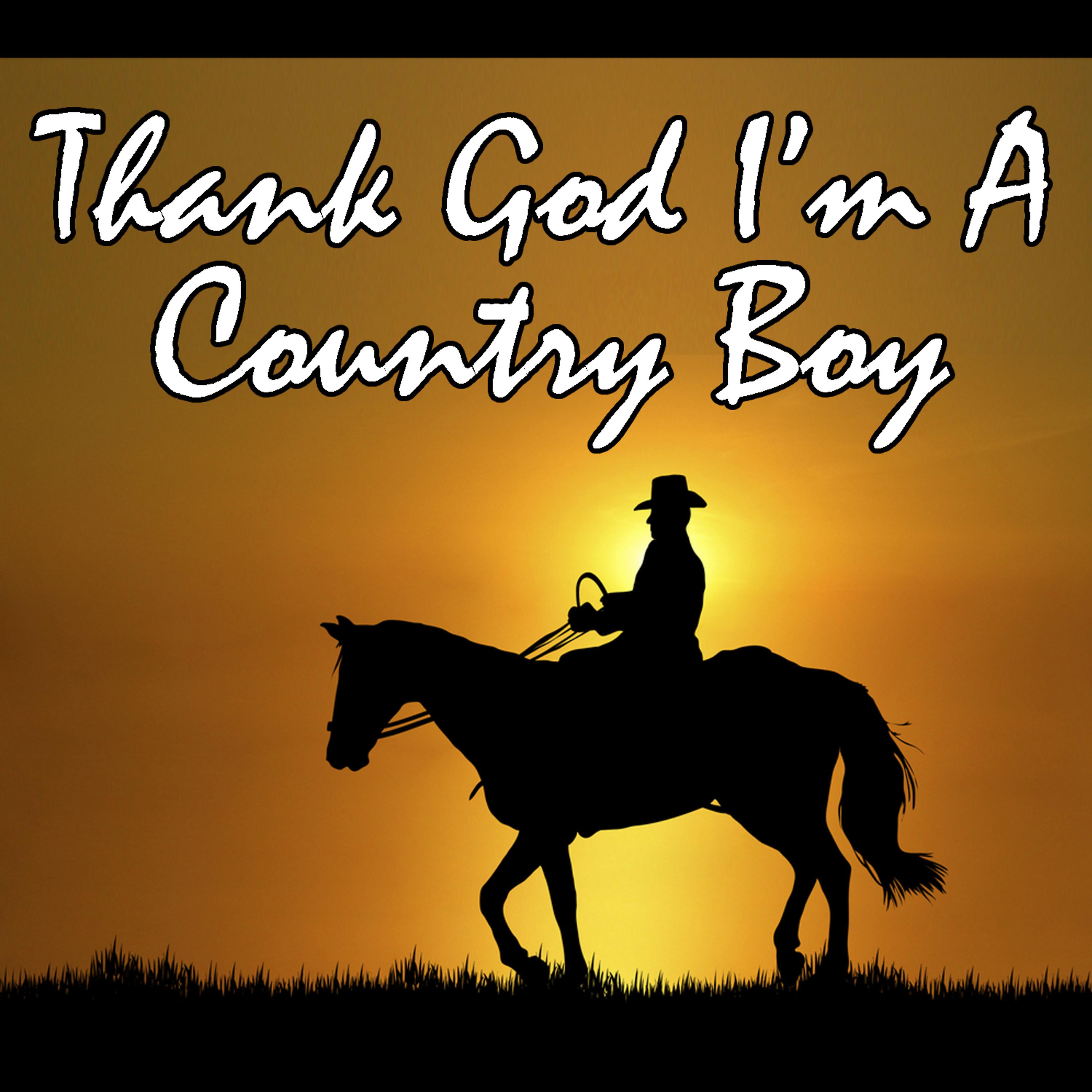 Постер альбома Thank God I'm A Country Boy