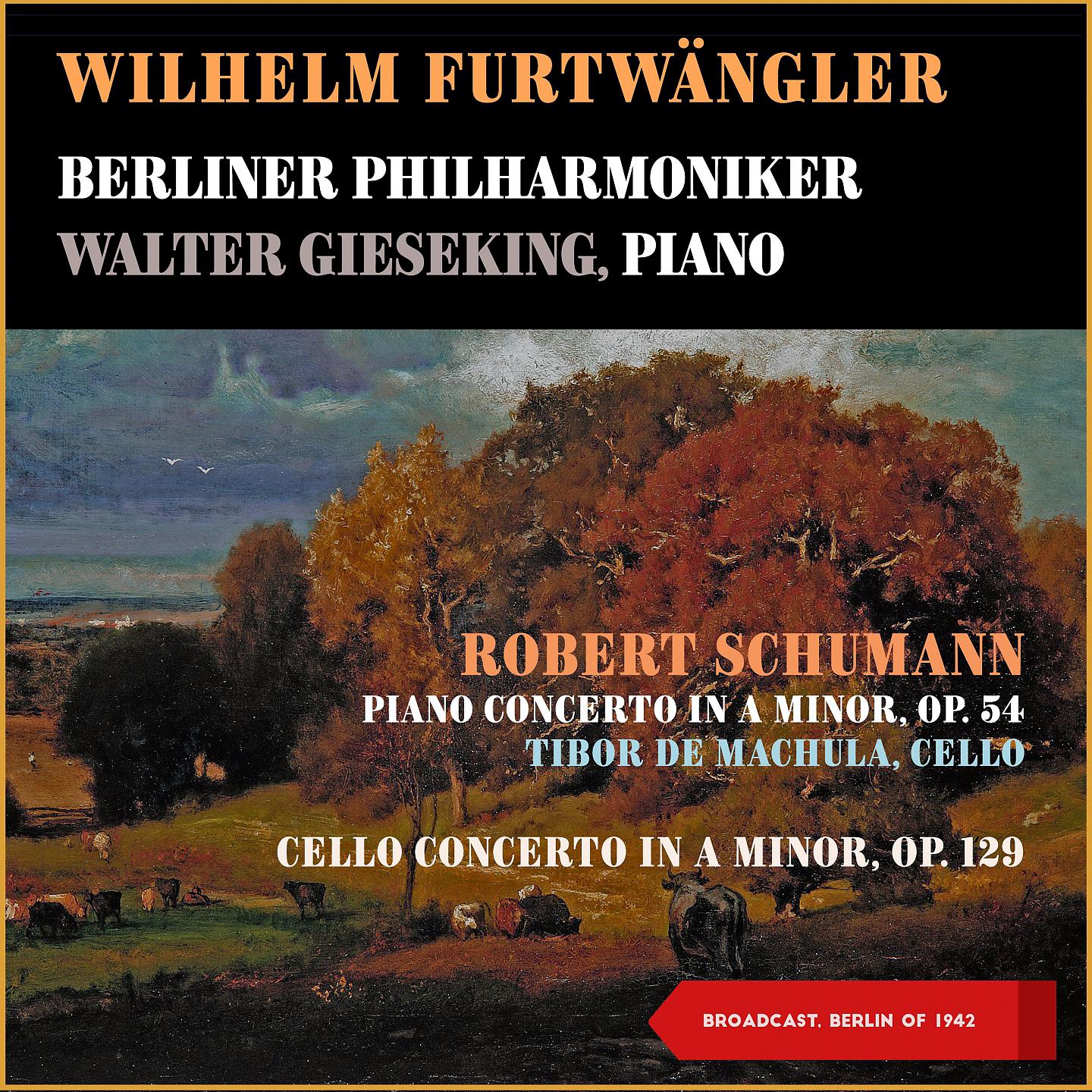 Постер альбома Robert Schumann: Piano Concerto in a Minor, Op. 54 - Cello Concerto in a Minor, Op. 129