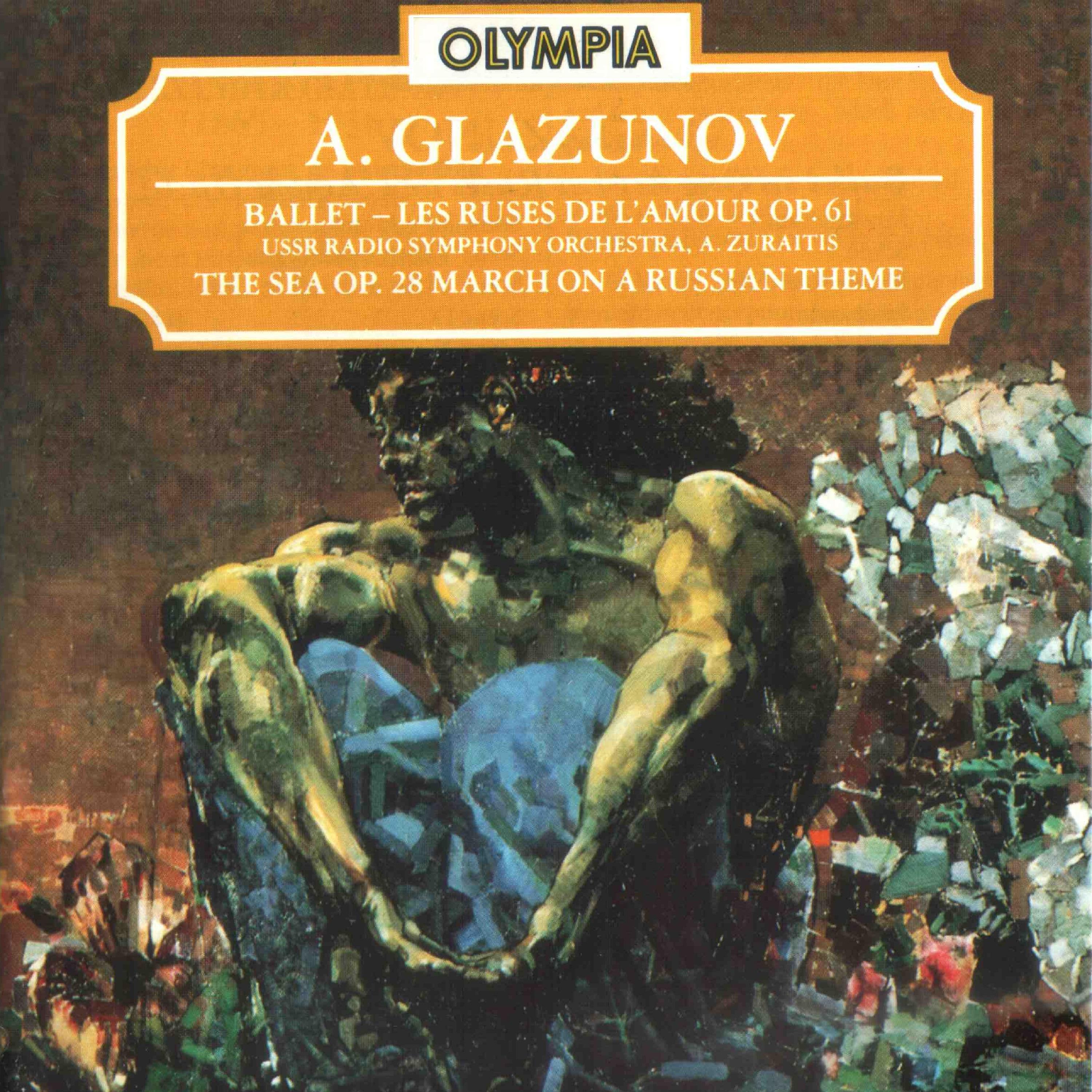 Постер альбома Glazunov: Les Ruses de L`Amour, Op. 61; The Sea, Op. 28 & March on a Russian Theme, Op. 76