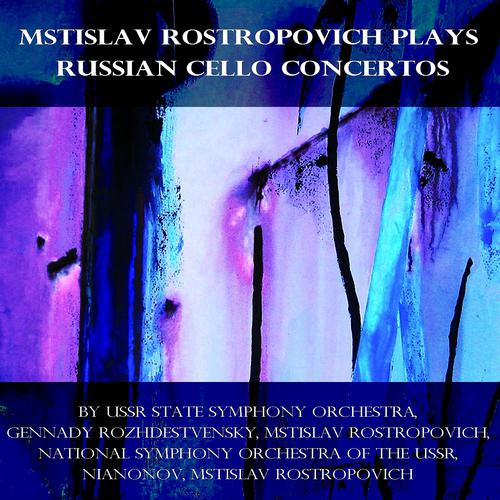 Постер альбома Mstislav Rostropovich Plays Russian Cello Concertos