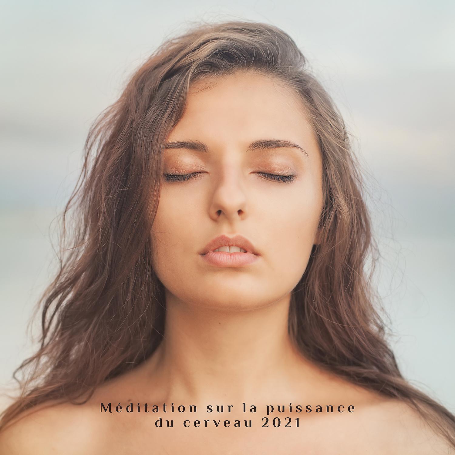 Постер альбома Méditation sur la puissance du cerveau 2021