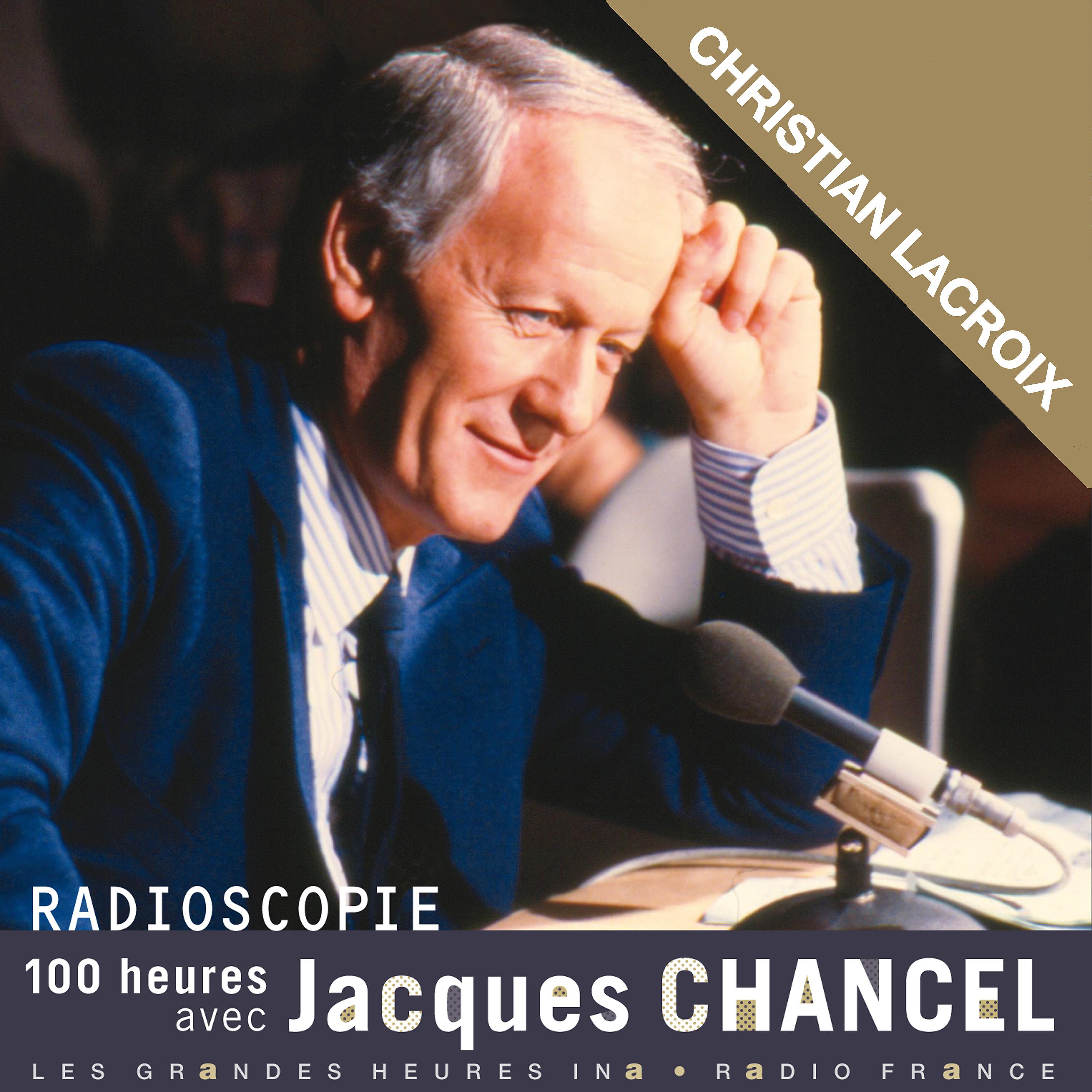 Постер альбома Radioscopie. 100 heures avec Jacques Chancel: Christian Lacroix