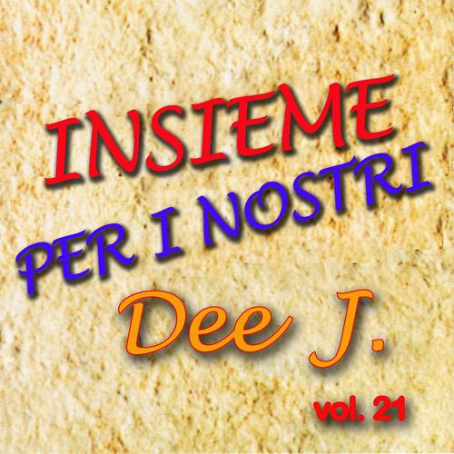 Постер альбома Insieme per i nostri Dee J., Vol. 21