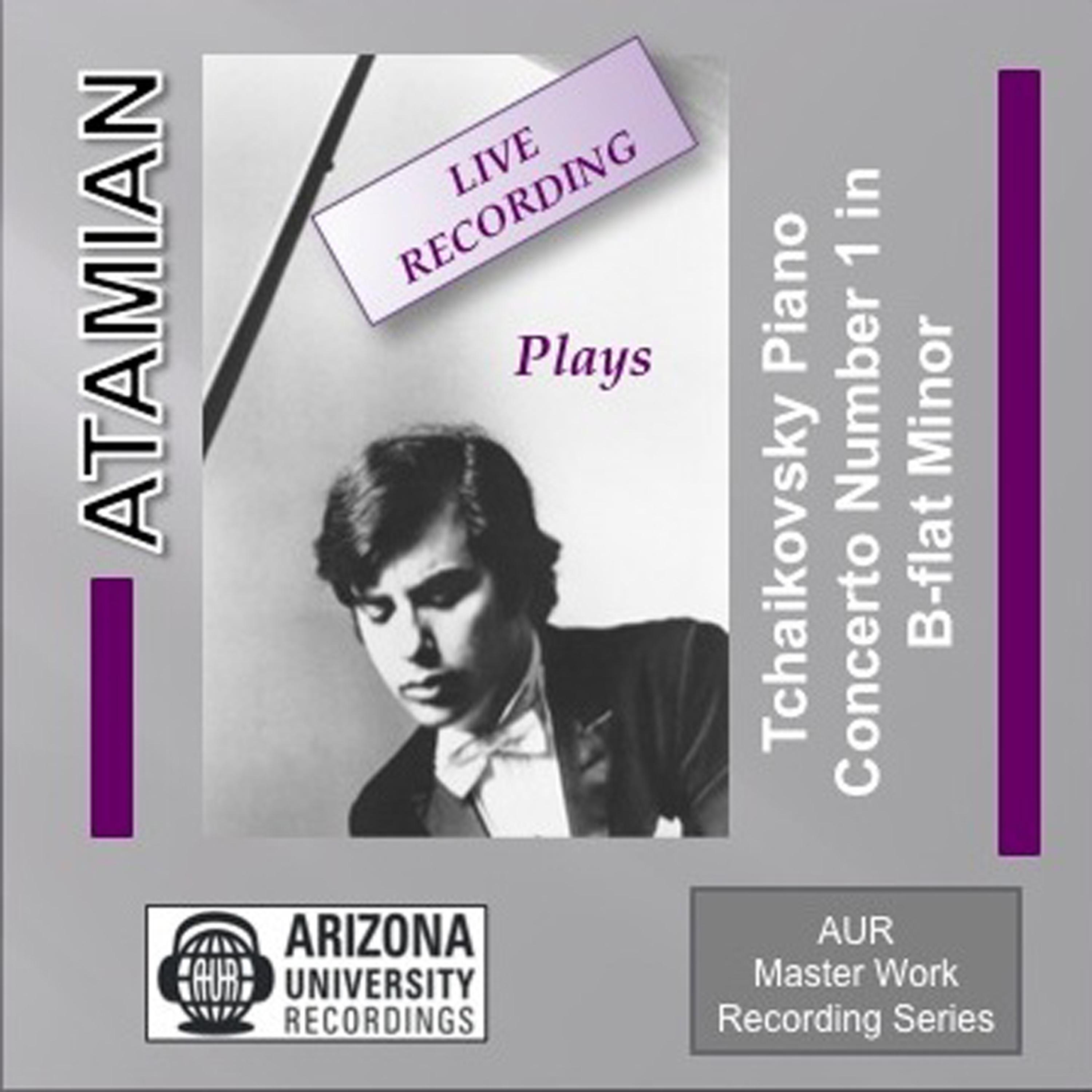 Постер альбома Atamian Plays The Tchaikovsky Piano Concerto No. 1 in B-flat Minor
