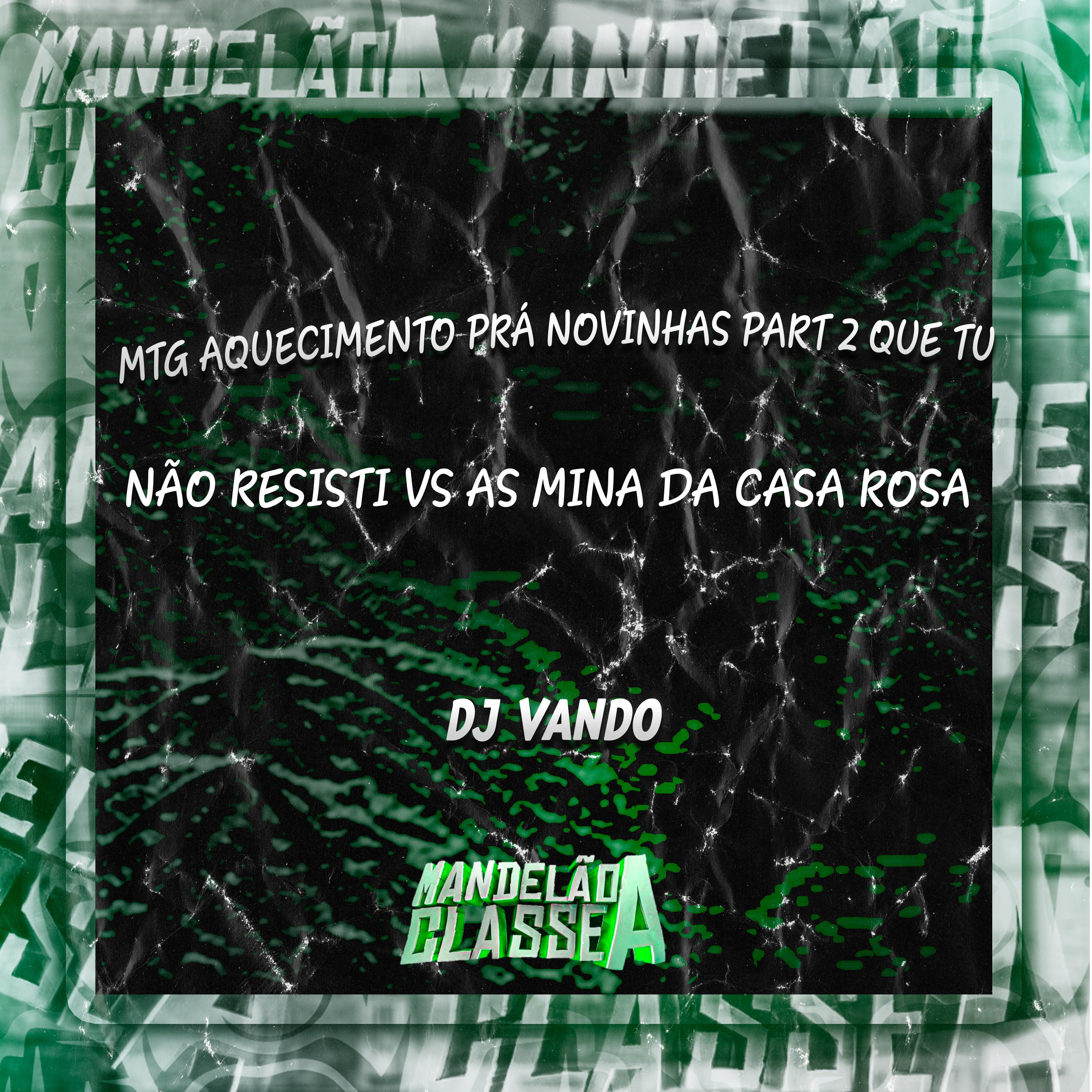 Постер альбома Mtg Aquecimento Prá Novinhas Part 2 Que Tu Não Resisti Vs as Mina da Casa Rosa