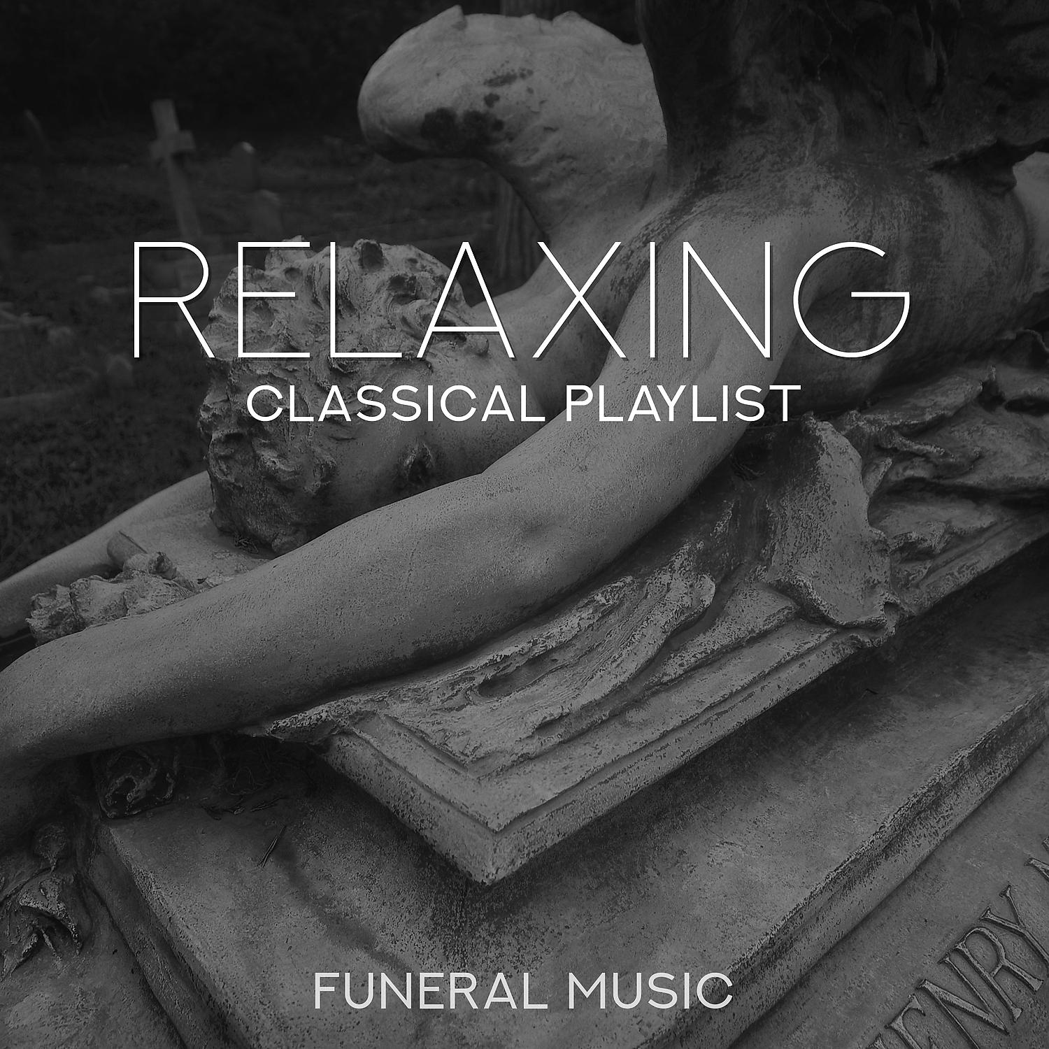 Постер альбома Relaxing Classical Playlist: Funeral Music