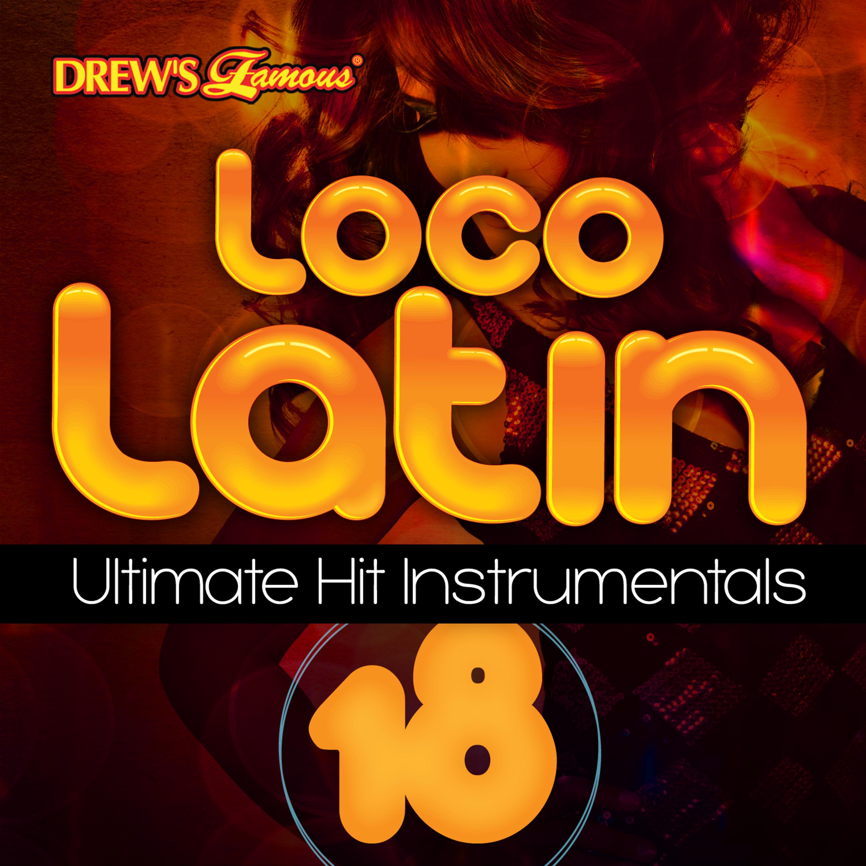 Постер альбома Loco Latin Ultimate Hit Instrumentals, Vol. 18