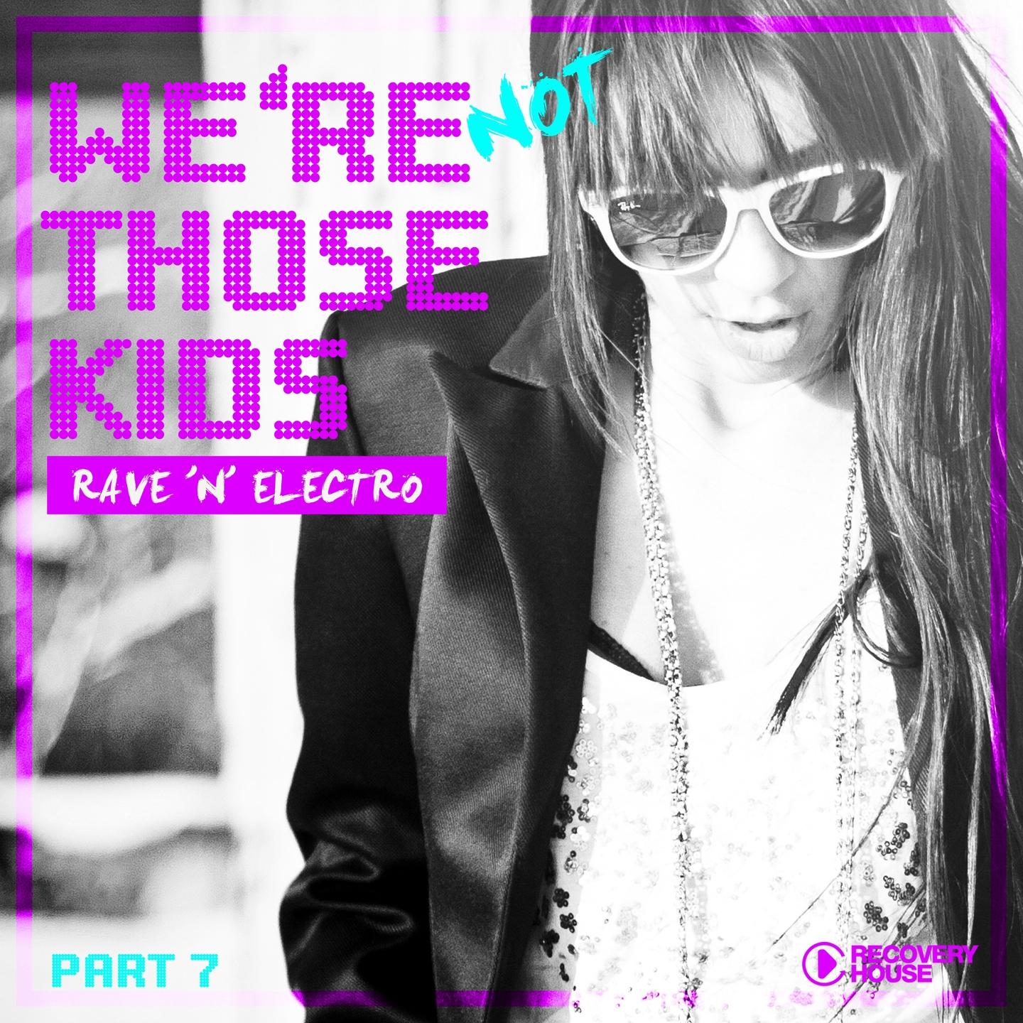 Постер альбома We're Not Those Kids, Pt. 7 (Rave 'N' Electro)