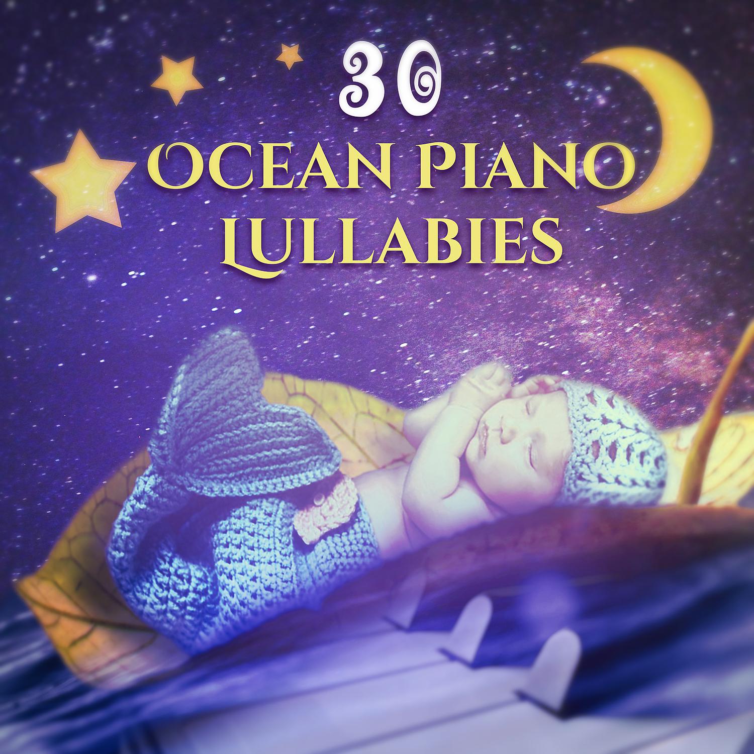 Постер альбома Ocean Piano Lullabies: 30 the Most Relaxing Sounds for Baby Nap Time, Soothing Songs for Trouble Sleeping for Newborn, Nursery Rhythms for Sleep Deeply