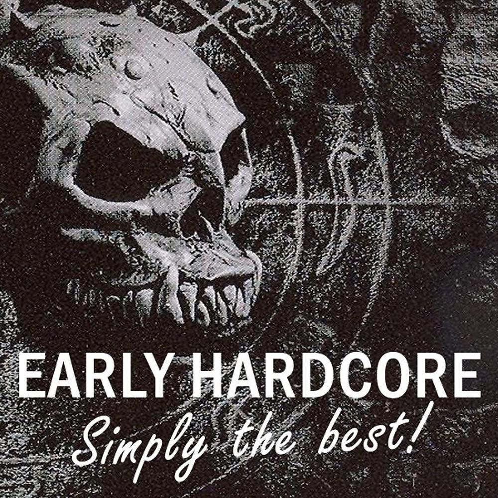 Постер альбома Early Hardcore - Simply the Best!