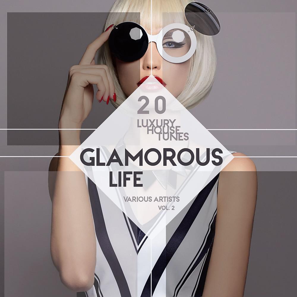 Постер альбома Glamorous Life, Vol. 2 (20 Luxury House Tunes)