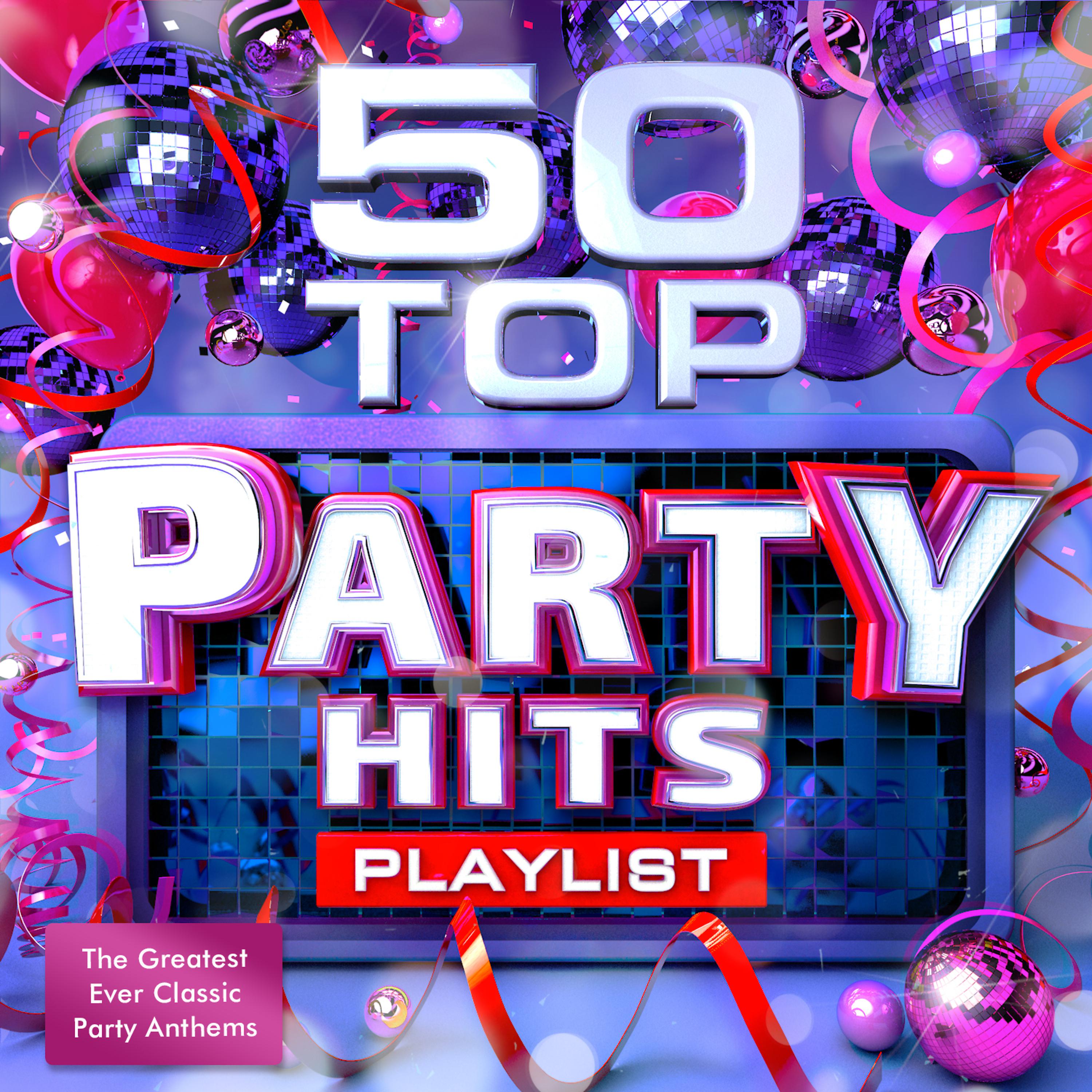 Постер альбома 50 Top Party Hits Playlist - The Greatest Ever Classic Dance Anthems - Perfect for Summer Holidays, Bbq's & Beach Parties