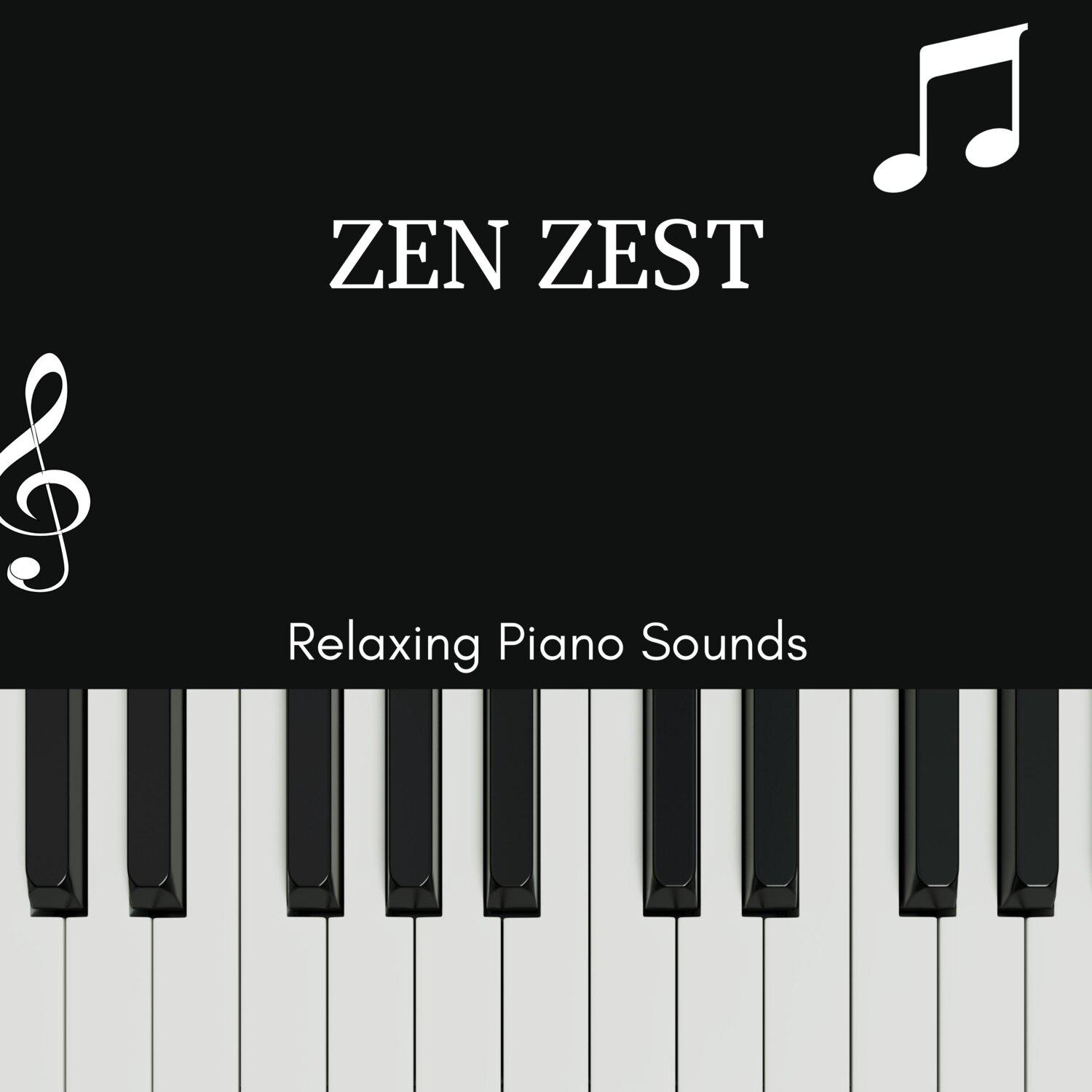 Постер альбома Zen Zest - Relaxing Piano Sounds