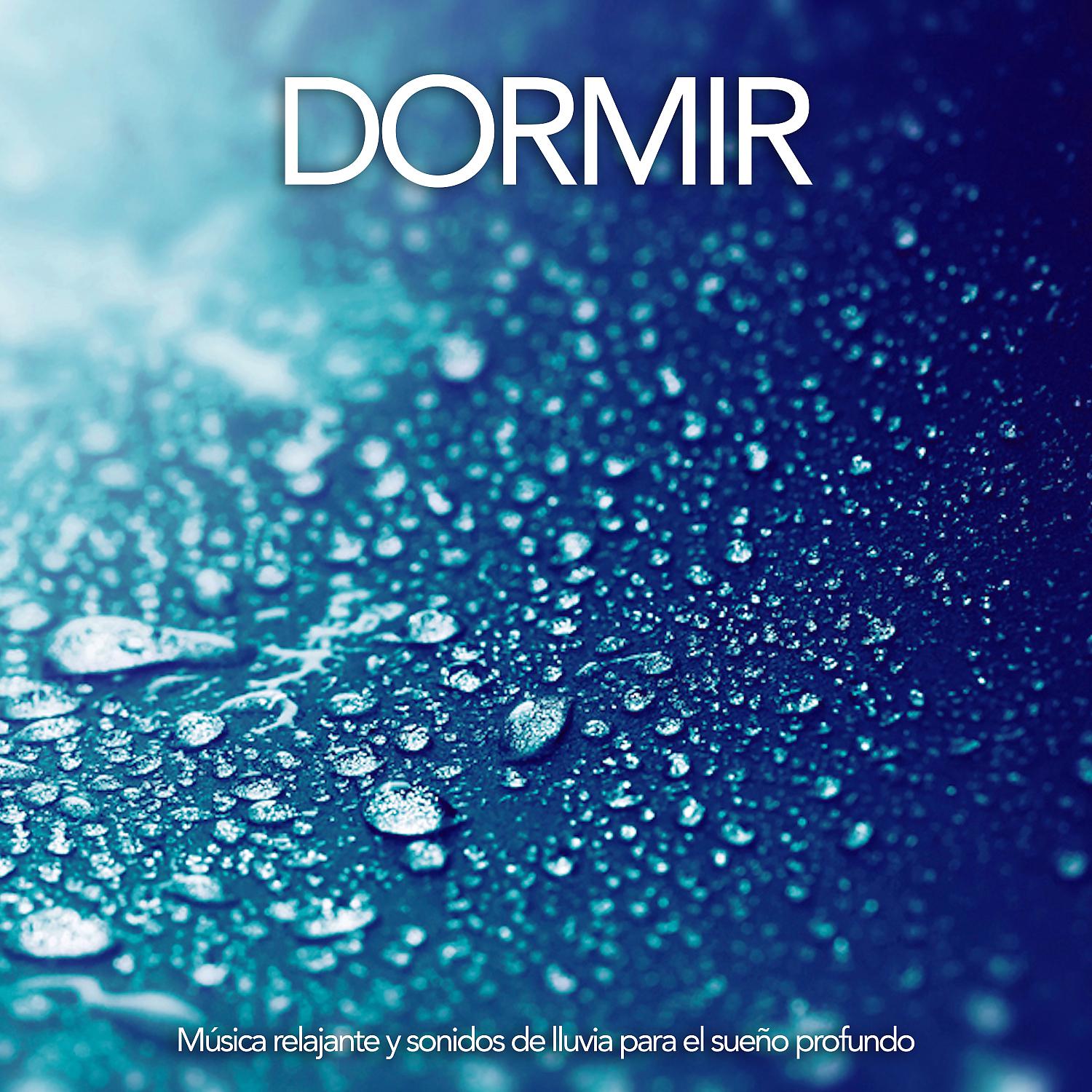 Постер альбома Dormir: Música relajante y sonidos de lluvia para el sueño profundo