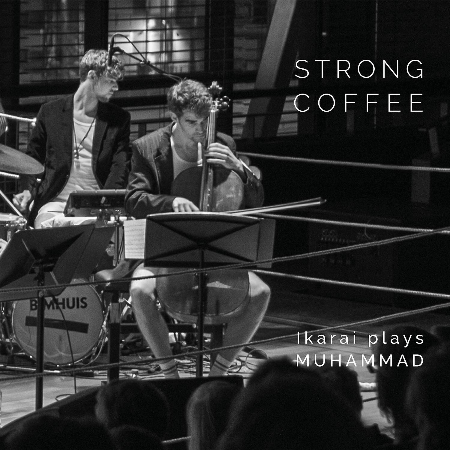 Постер альбома Strong Coffee (Ikarai Plays Muhammad)