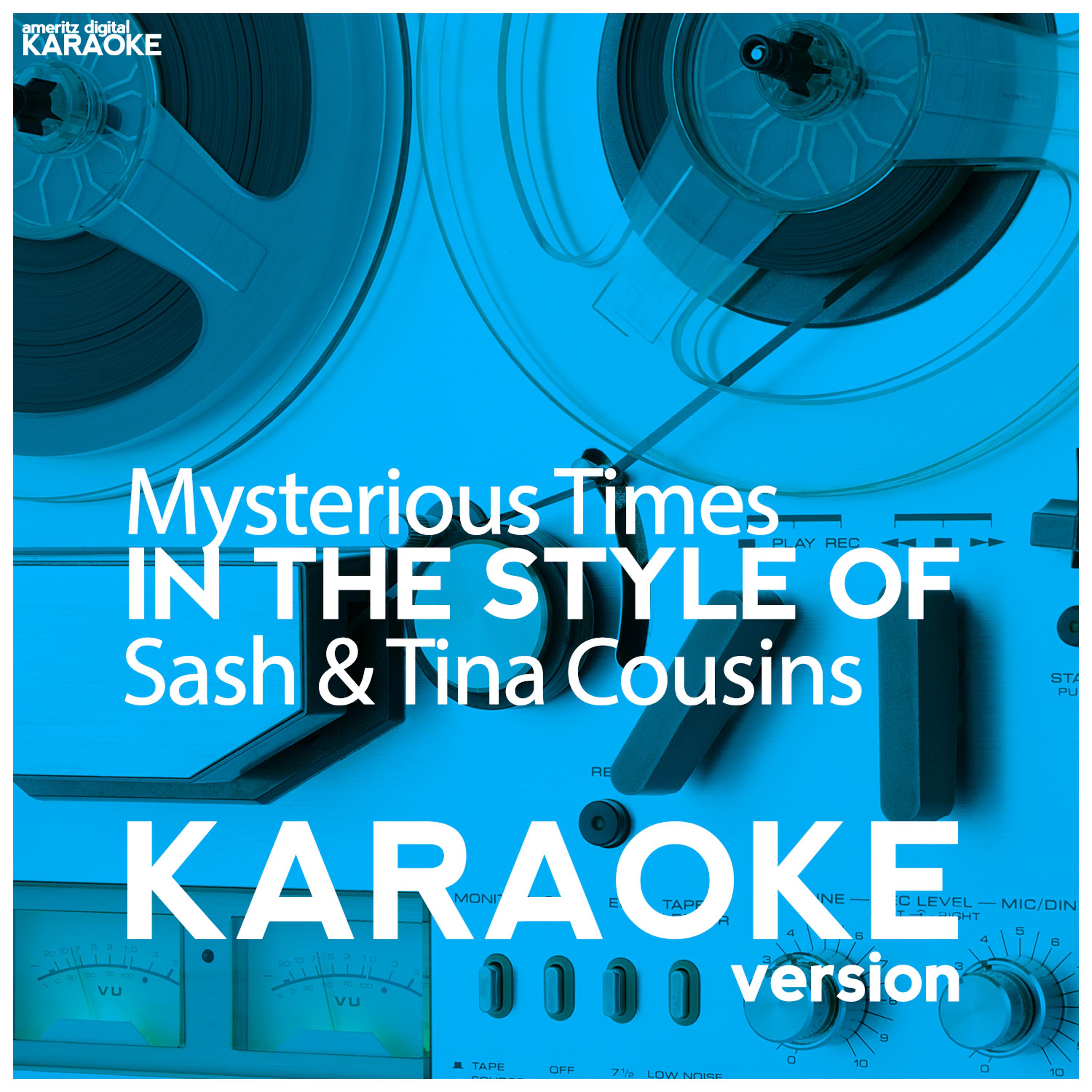 Постер альбома Mysterious Times (In the Style of Sash & Tina Cousins) [Karaoke Version] - Single