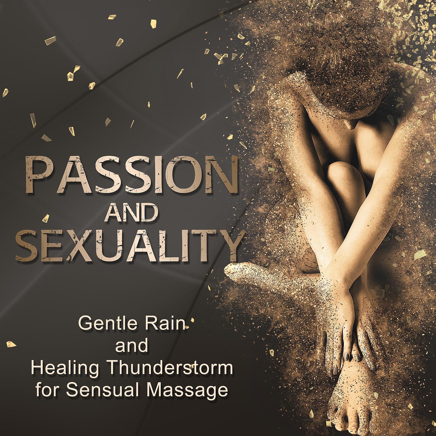 Постер альбома Passion and Sexuality: Gentle Rain and Healing Thunderstorm for Sensual Massage, Tantra Zen Meditation, New Age Background for Energy Stimulation, Intimate Moments