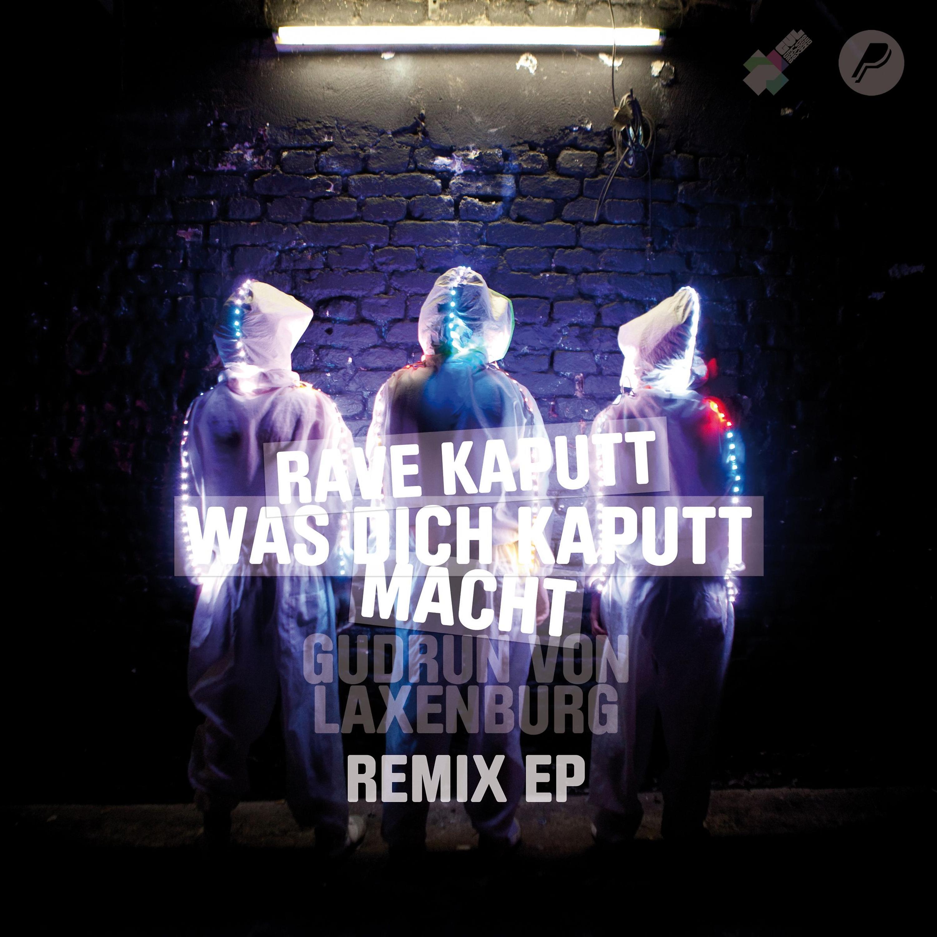 Постер альбома Rave Kaputt, Was Dich Kaputt Macht (Remixes)