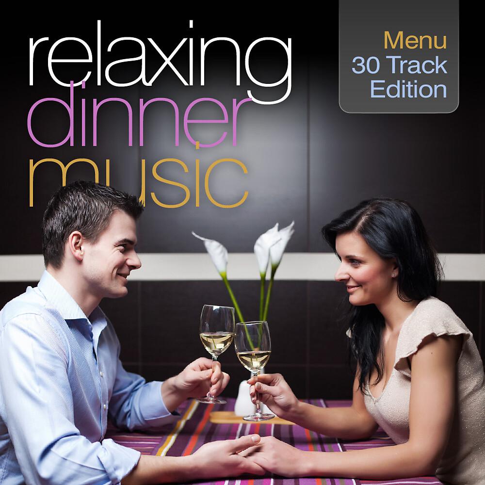 Постер альбома Relaxing Dinner Music: 30 Track Edition