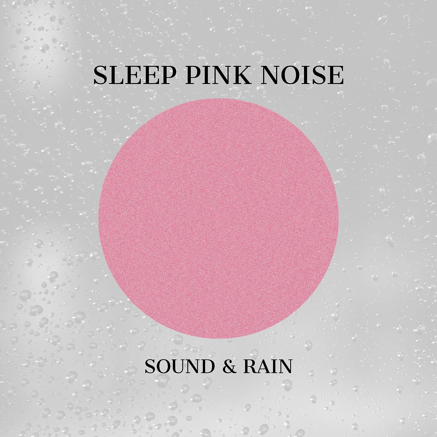 Постер альбома Sleep Pink Noise Sound & Rain