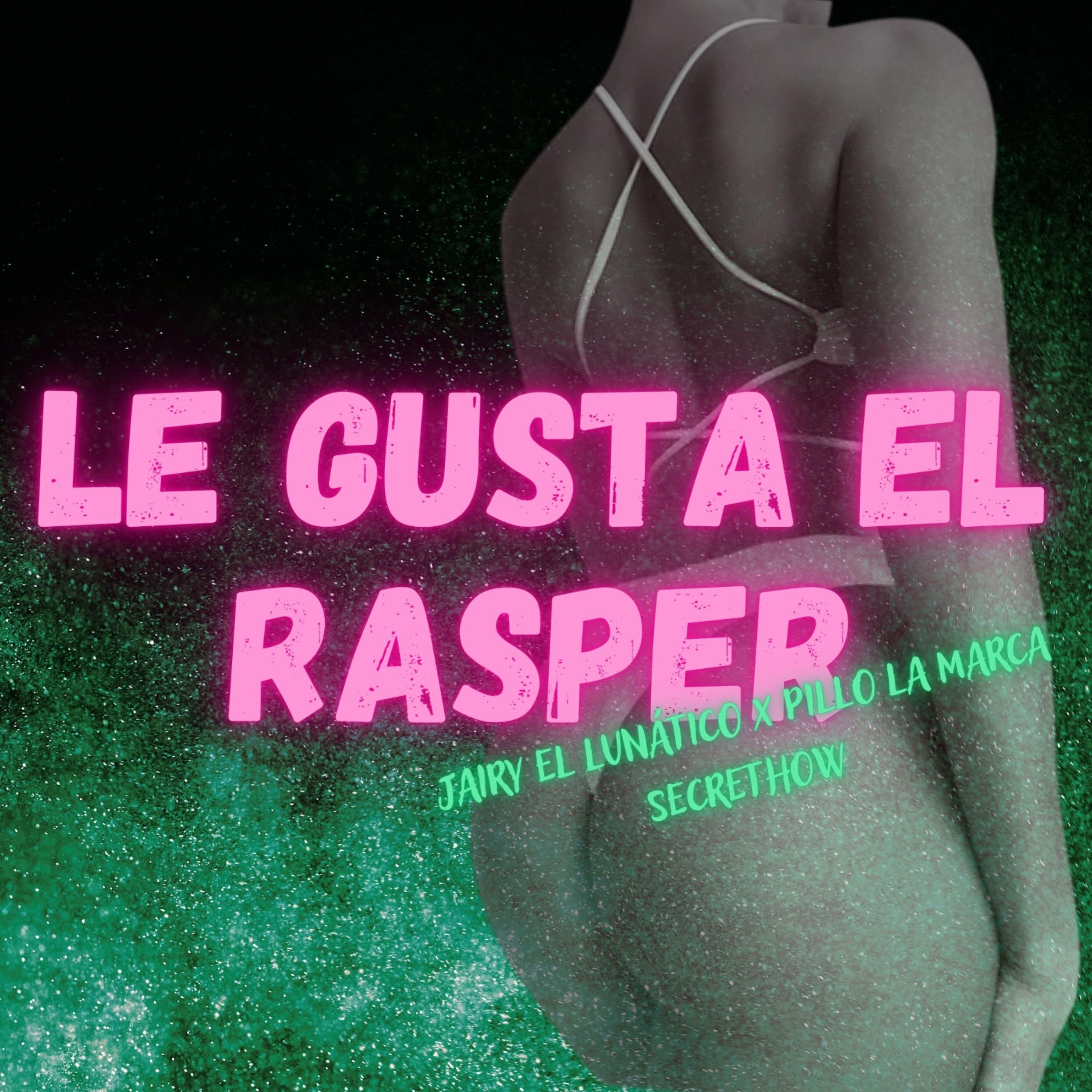 Постер альбома Le Gusta el Rasper