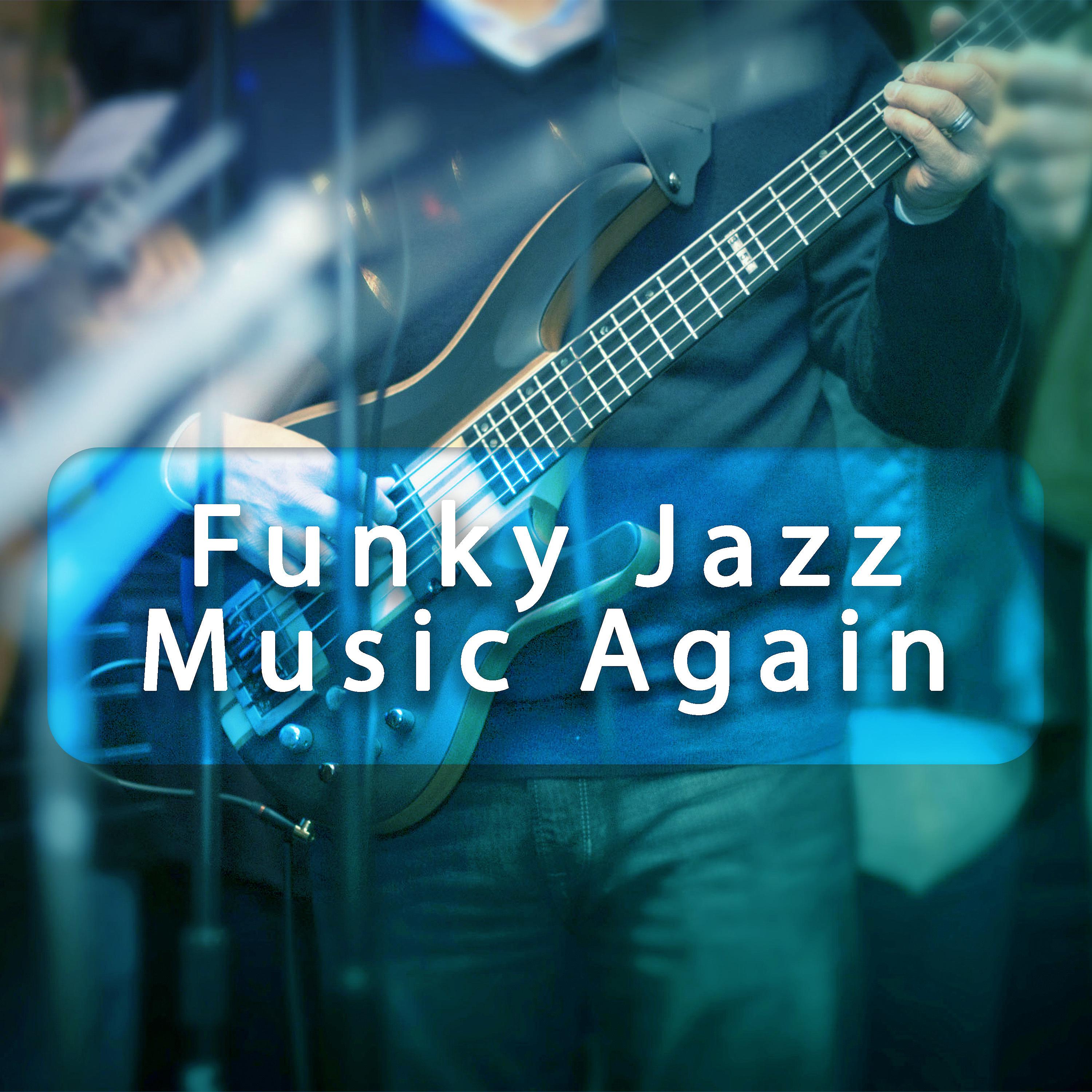 Постер альбома Funky Jazz Music Again