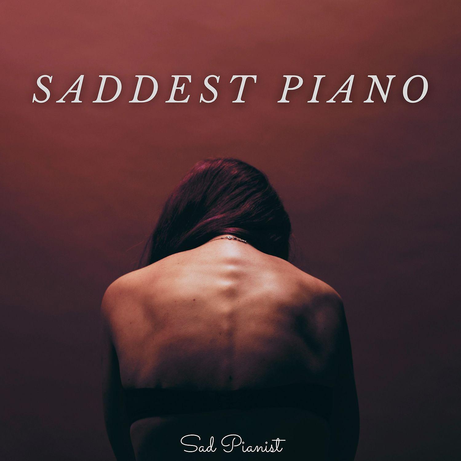 Постер альбома Saddest Piano (This Will Make You Cry)