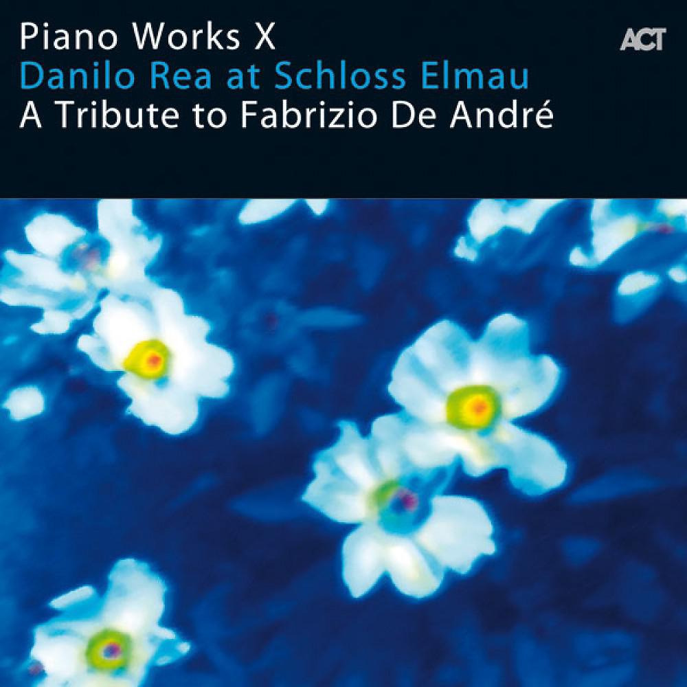 Постер альбома Piano Works X: Danilo Rea at Schloss Elmau "A Tribute to Fabrizio De André"