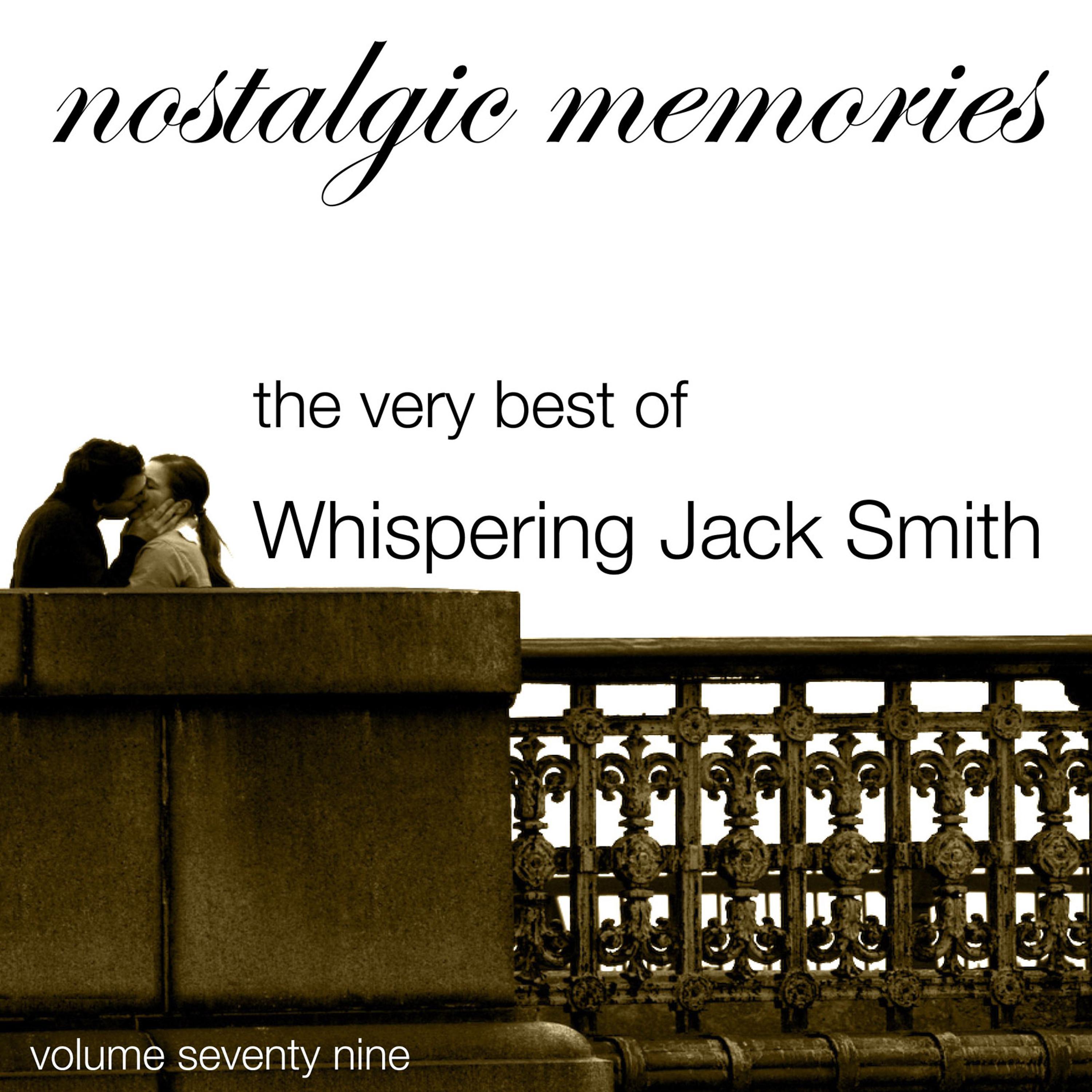 Постер альбома Nostalgic Memories-The Very Best of Whispering Jack Smith-Vol. 79