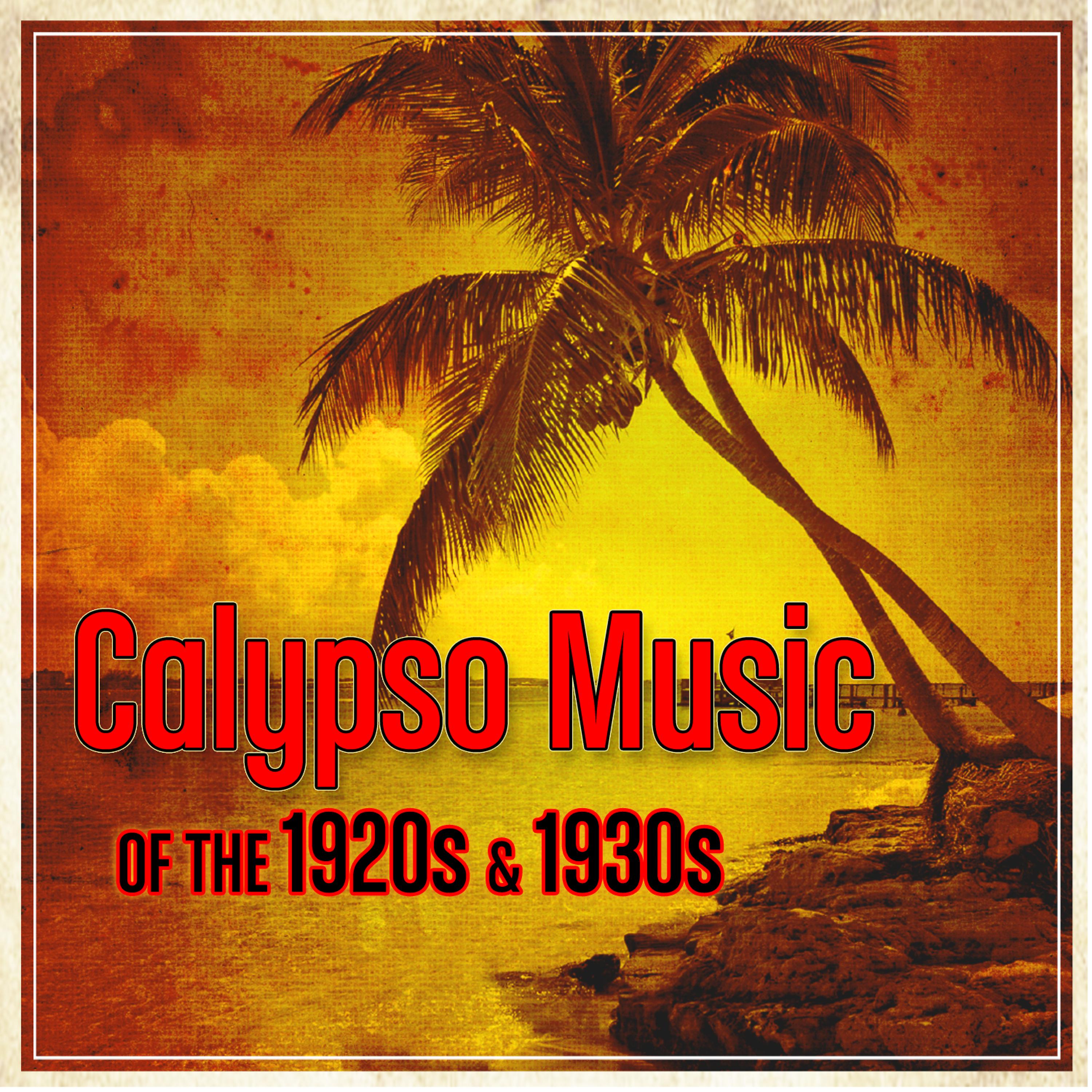 Постер альбома Calypso Music Of The 1920s & 1930s