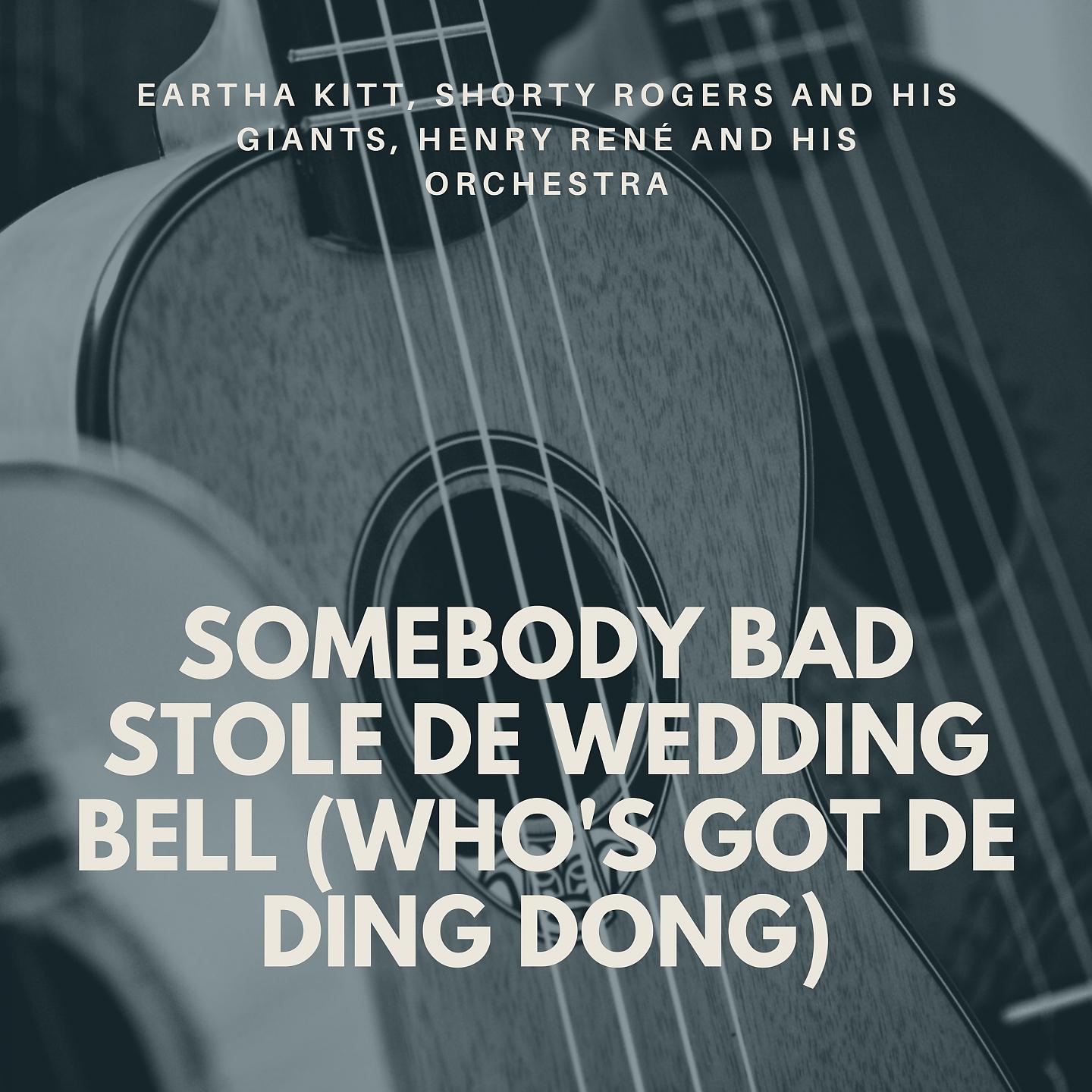 Постер альбома Somebody Bad Stole De Wedding Bell (Who's Got De Ding Dong)